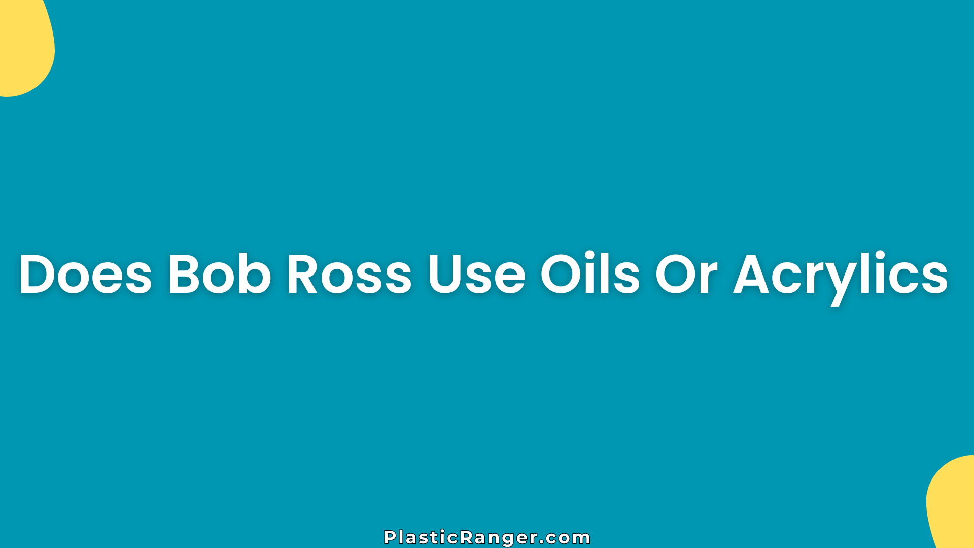 Does Bob Ross Use Oils Or Acrylics