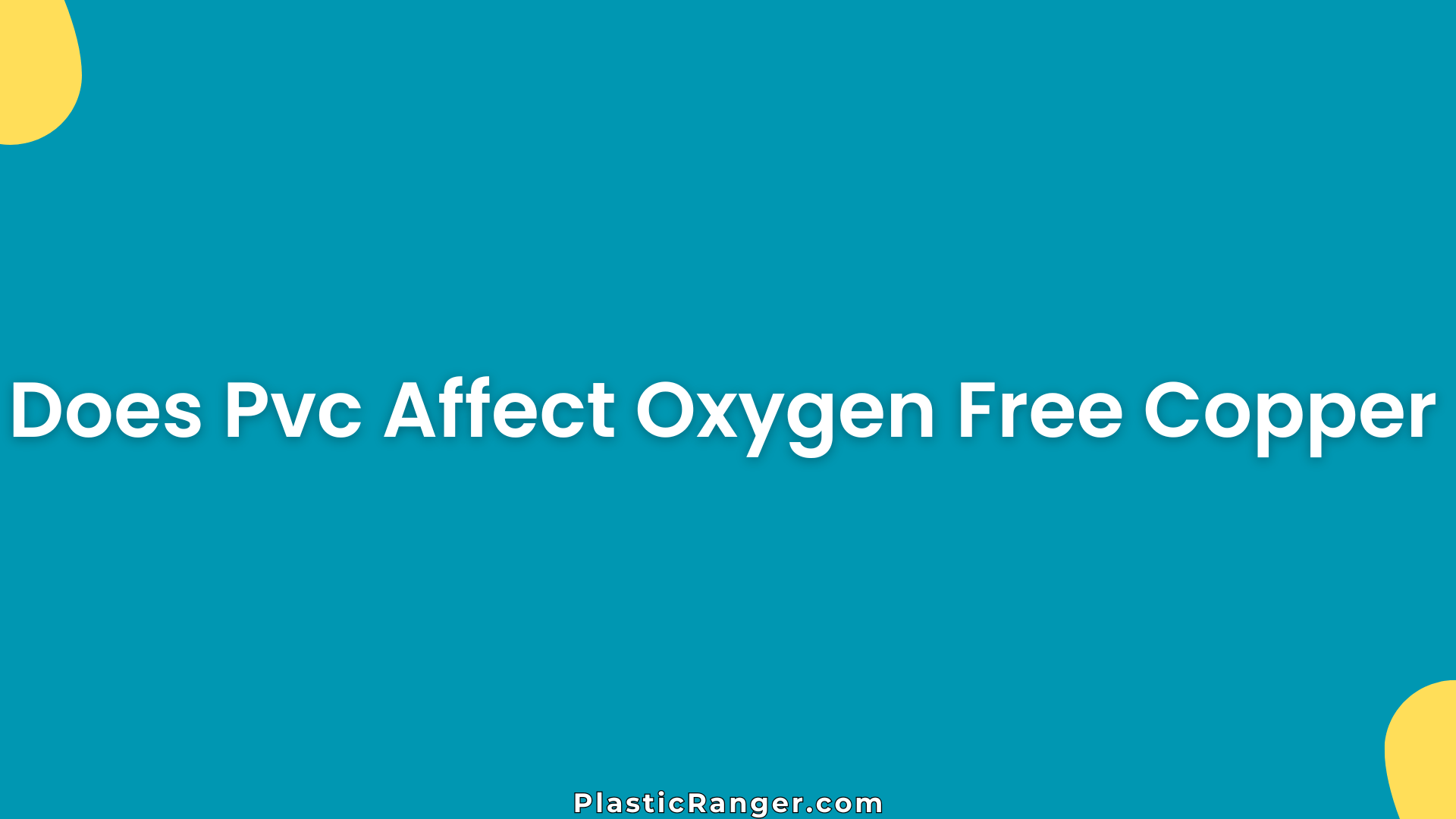 Does Pvc Affect Oxygen Free Copper