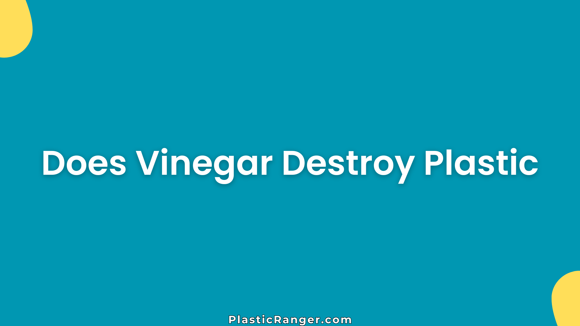Does Vinegar Destroy Plastic