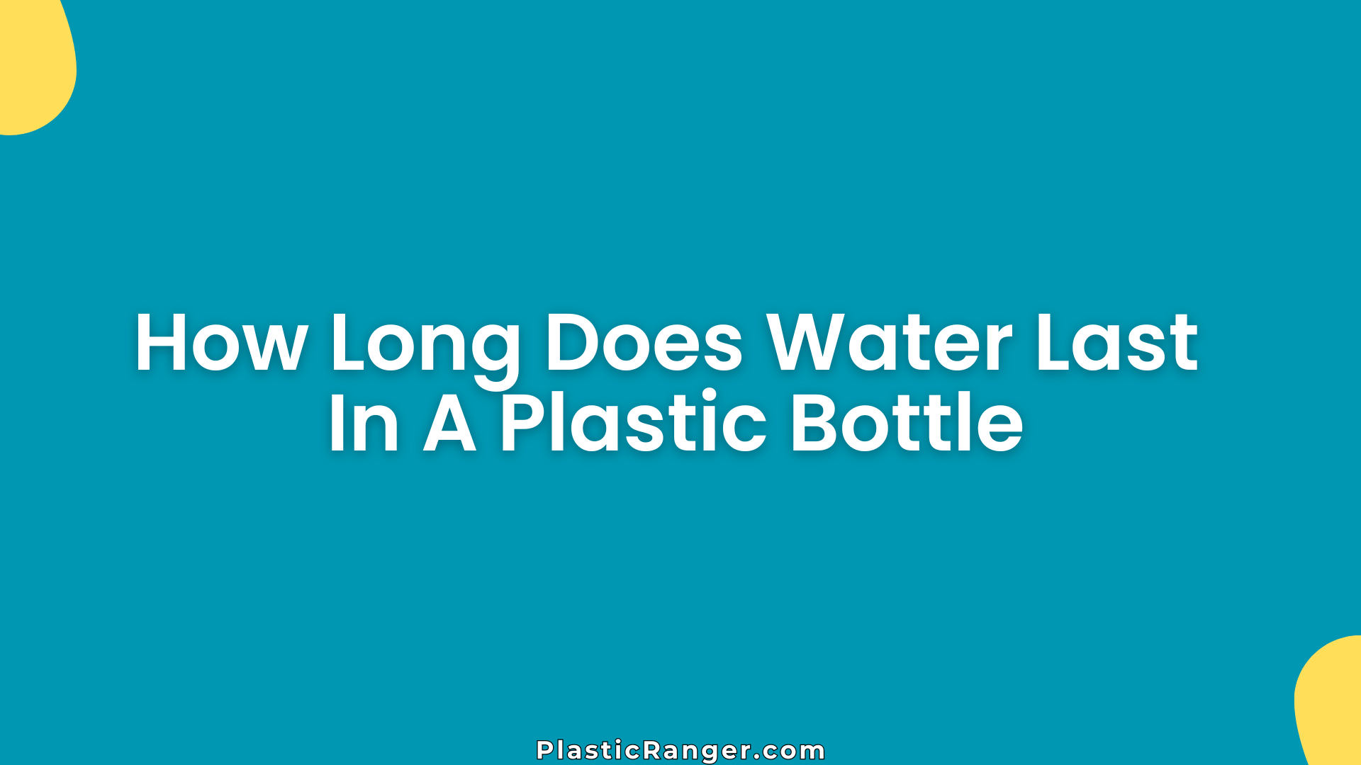 How Long Does Water Last In A Plastic Bottle