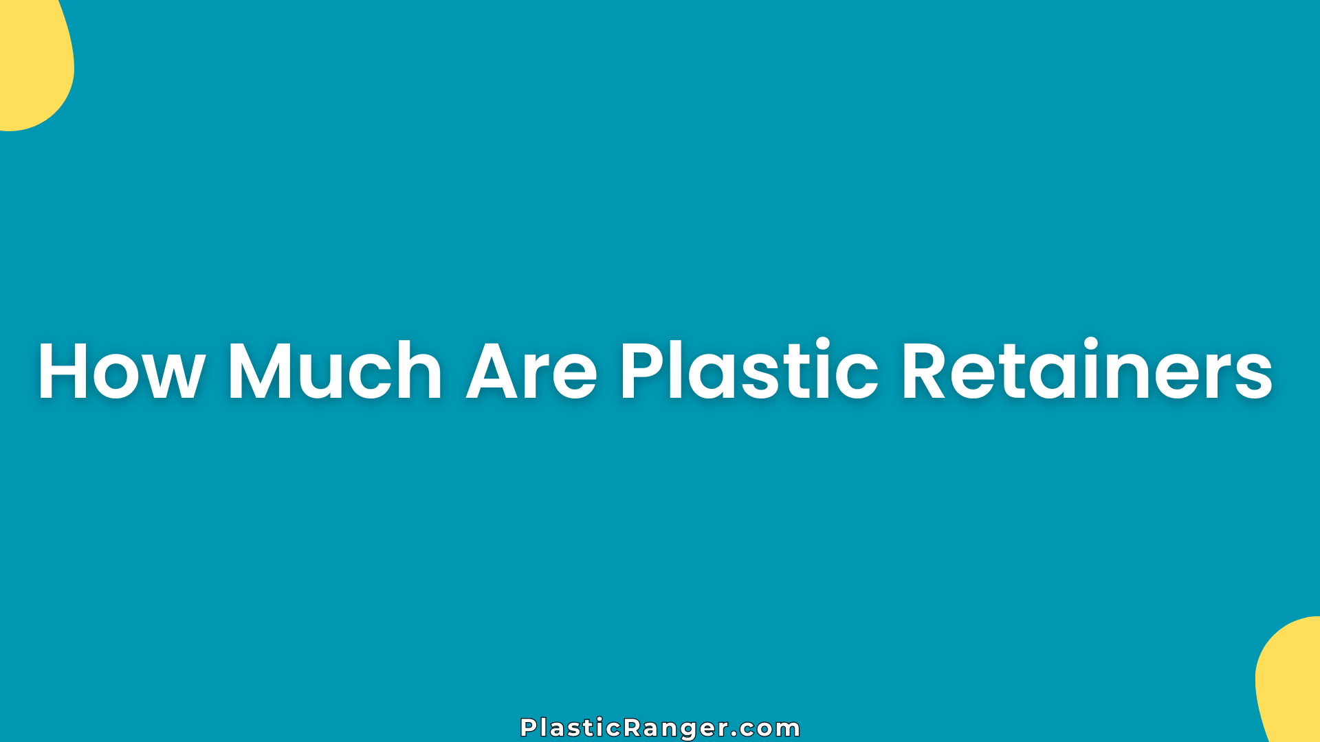 How Much Are Plastic Retainers