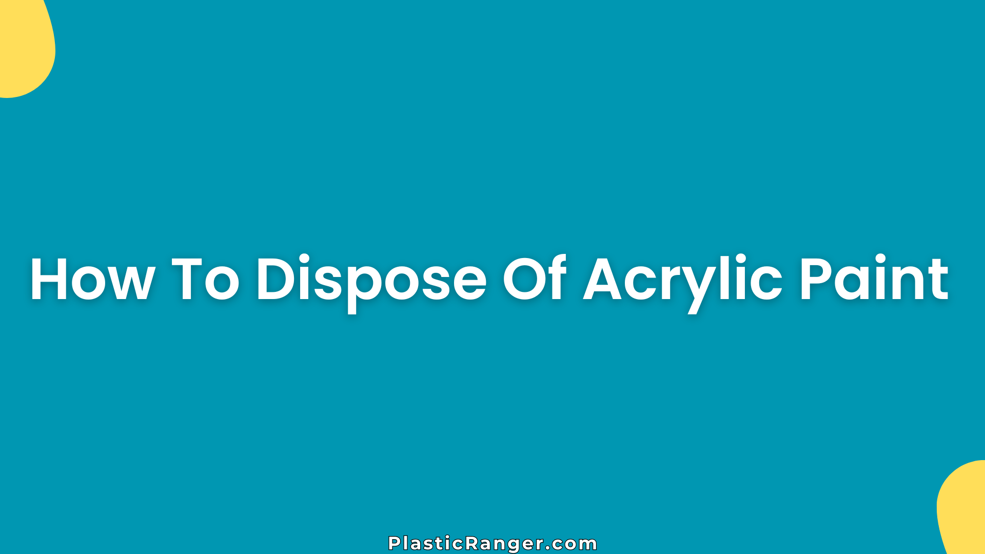 How To Dispose Of Acrylic Paint
