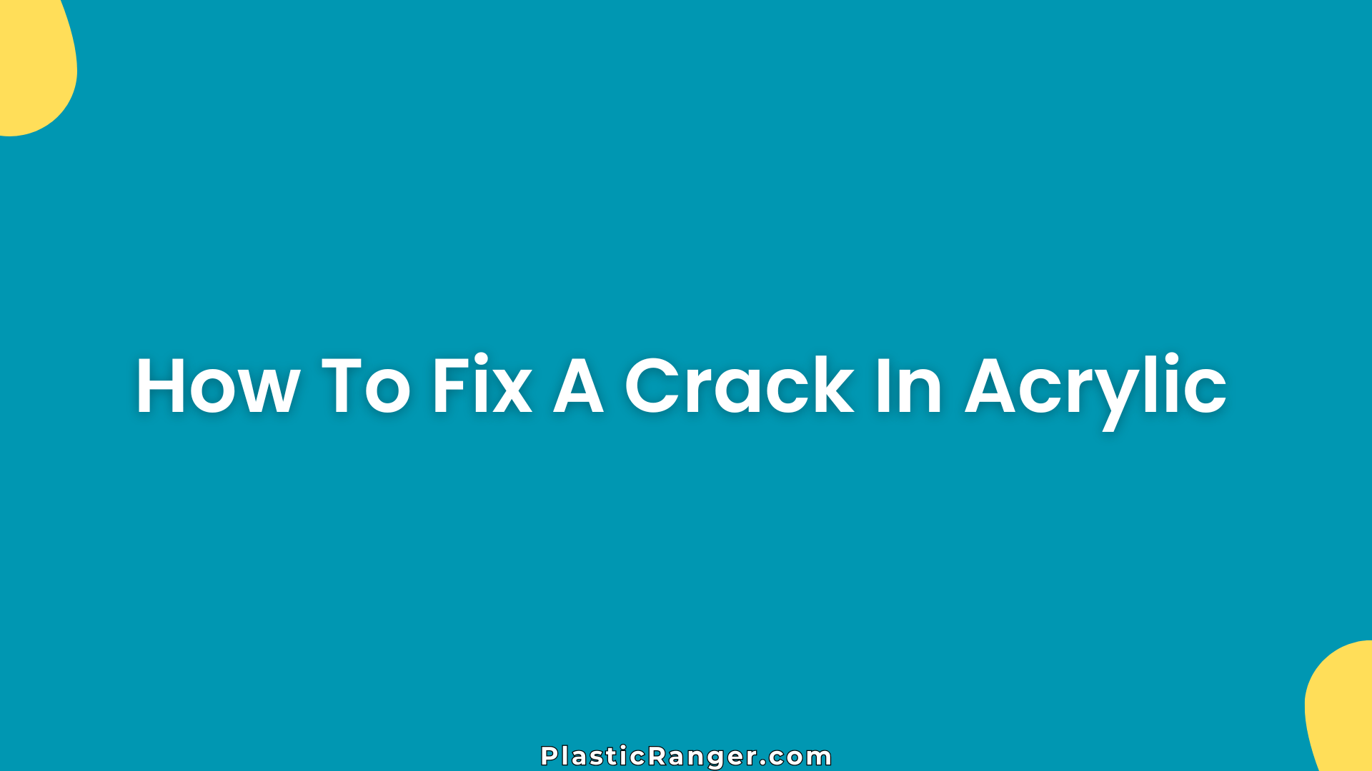 How To Fix A Crack In Acrylic