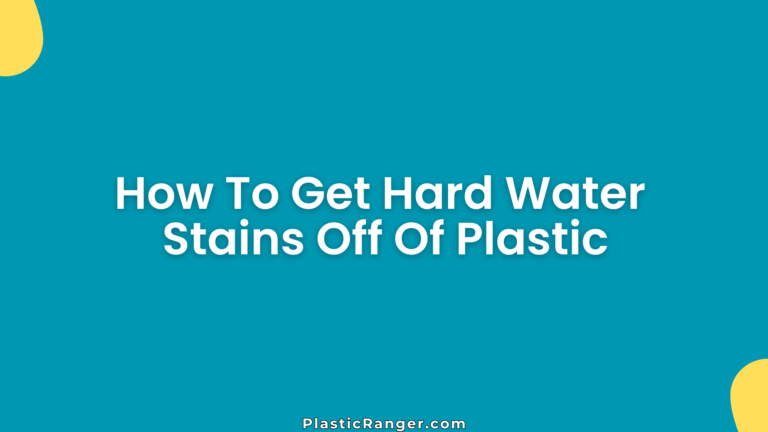 How To Get Hard Water Stains Off Of Plastic