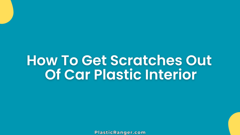 How To Get Scratches Out Of Car Plastic Interior