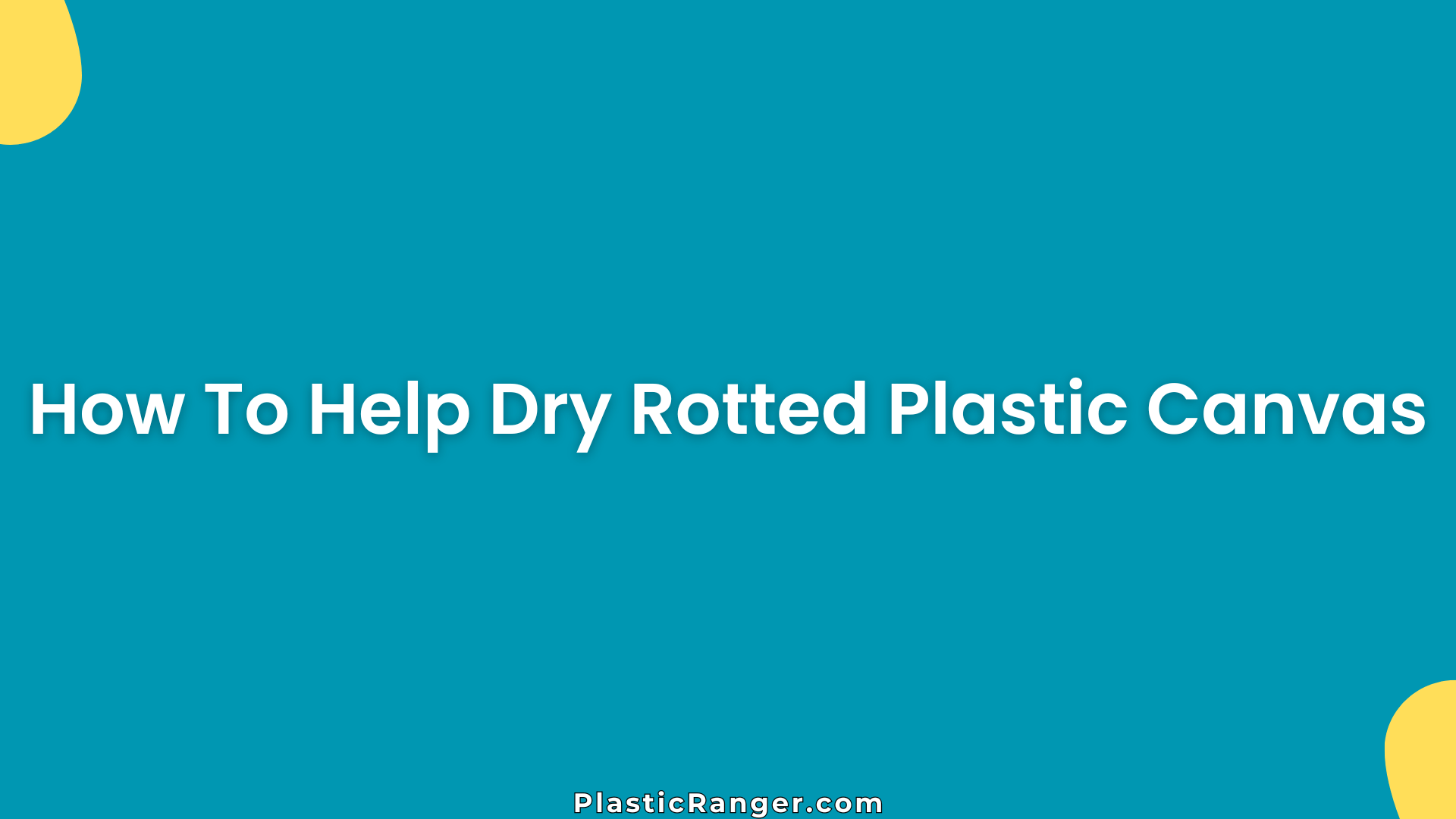 How To Help Dry Rotted Plastic Canvas
