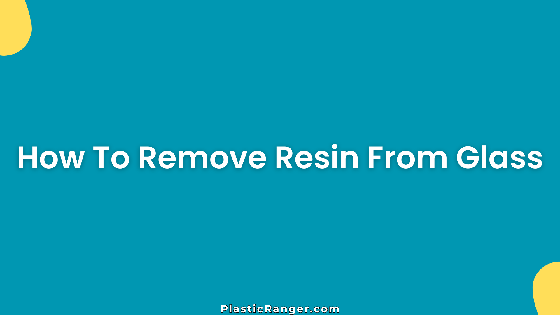 How To Remove Resin From Glass