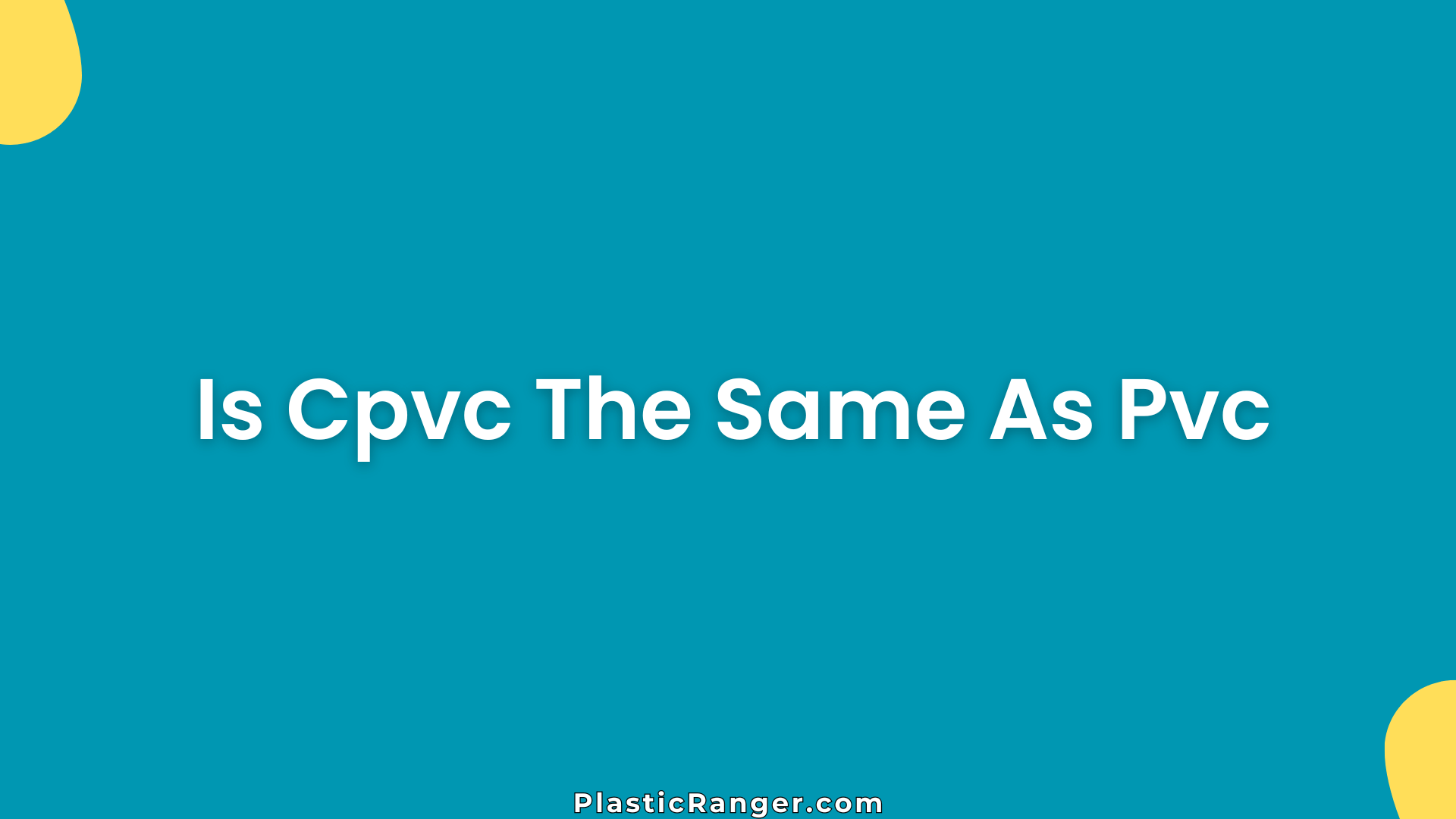 Is Cpvc The Same As Pvc