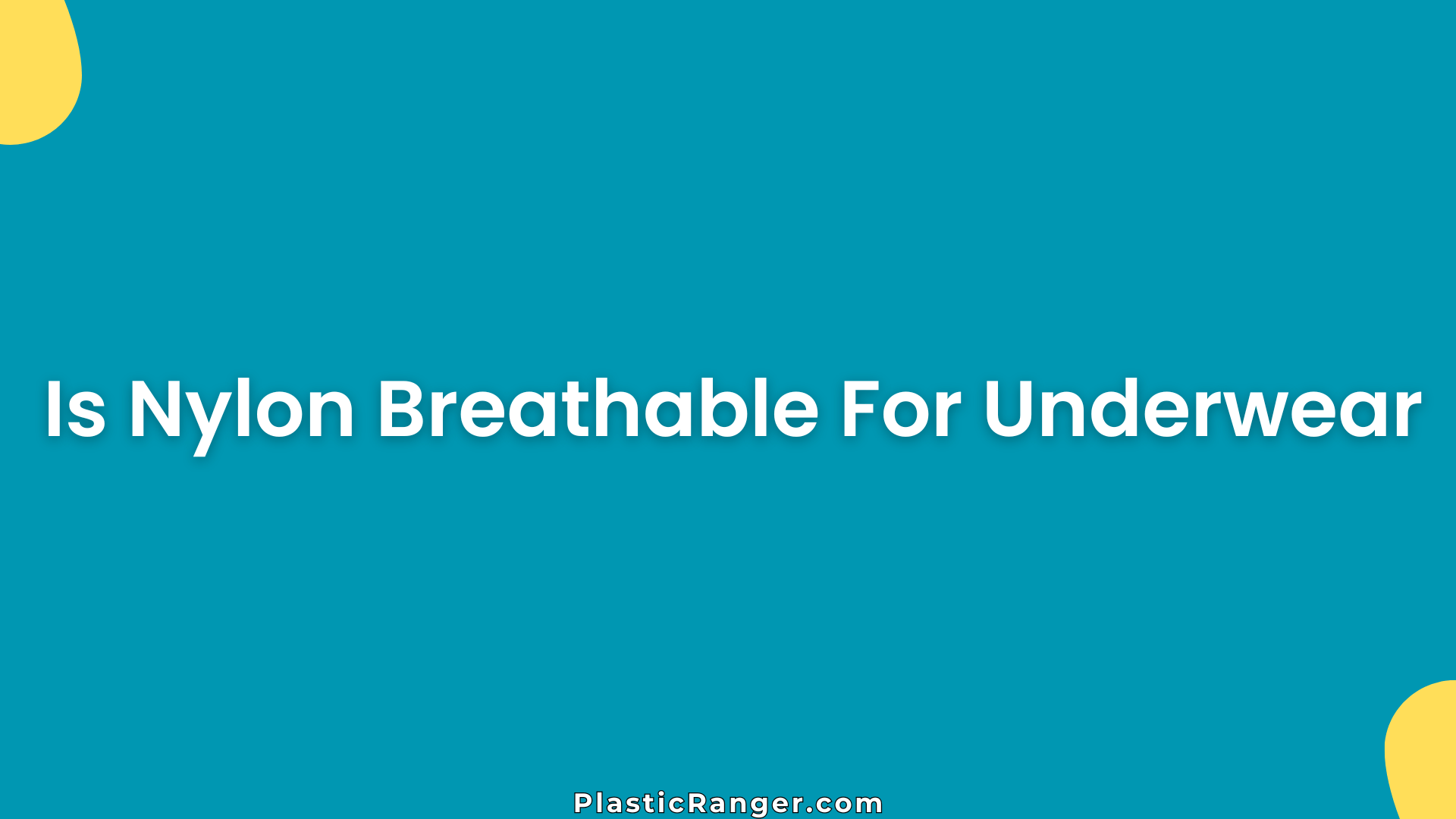 Is Nylon Breathable For Underwear