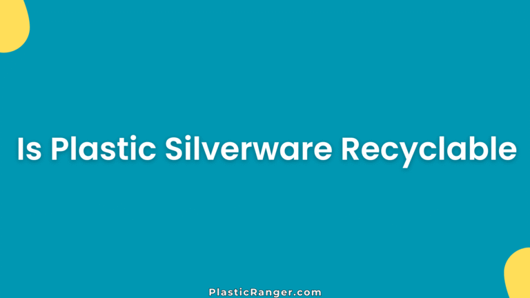 Is Plastic Silverware Recyclable