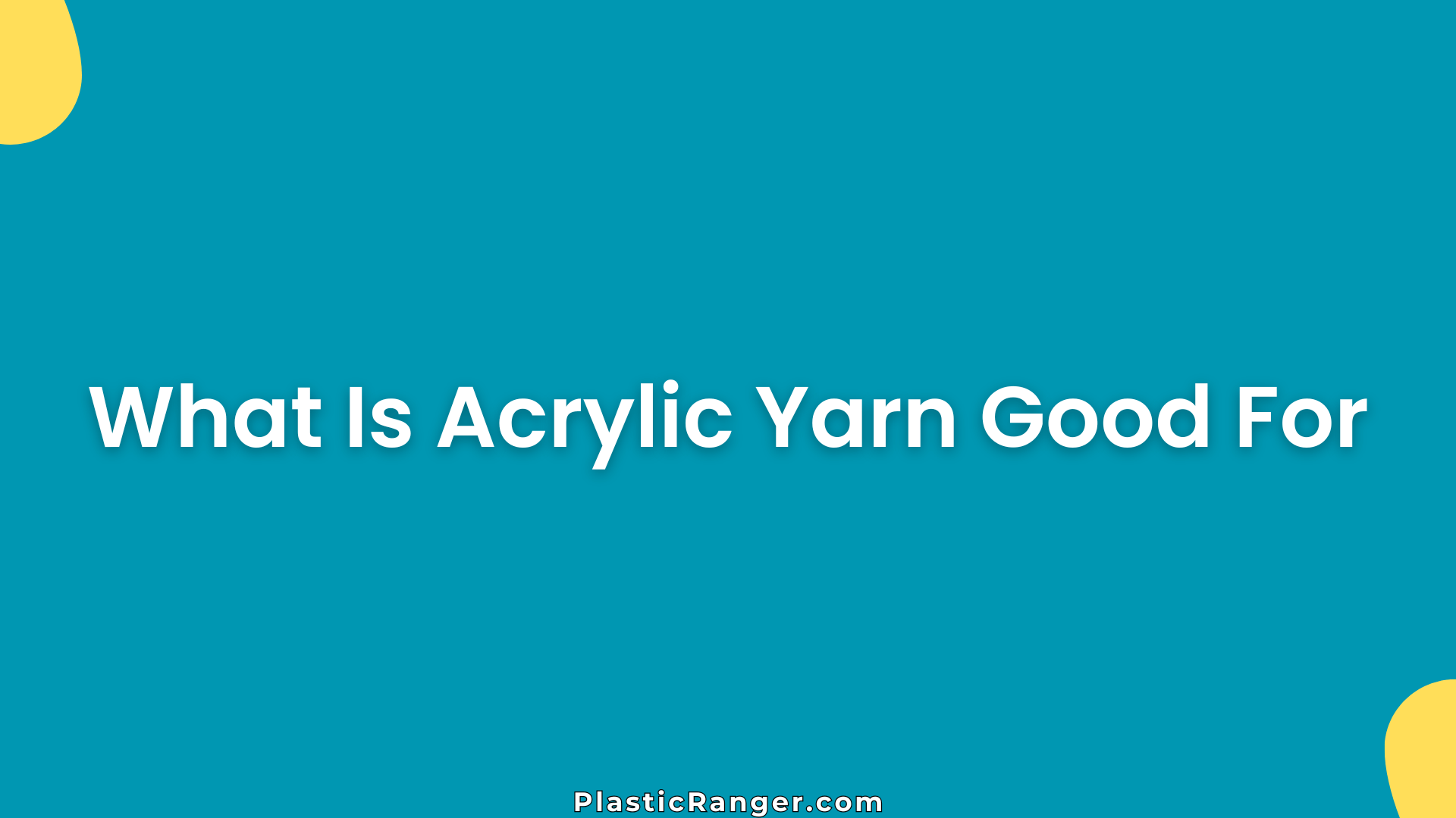 What Is Acrylic Yarn Good For