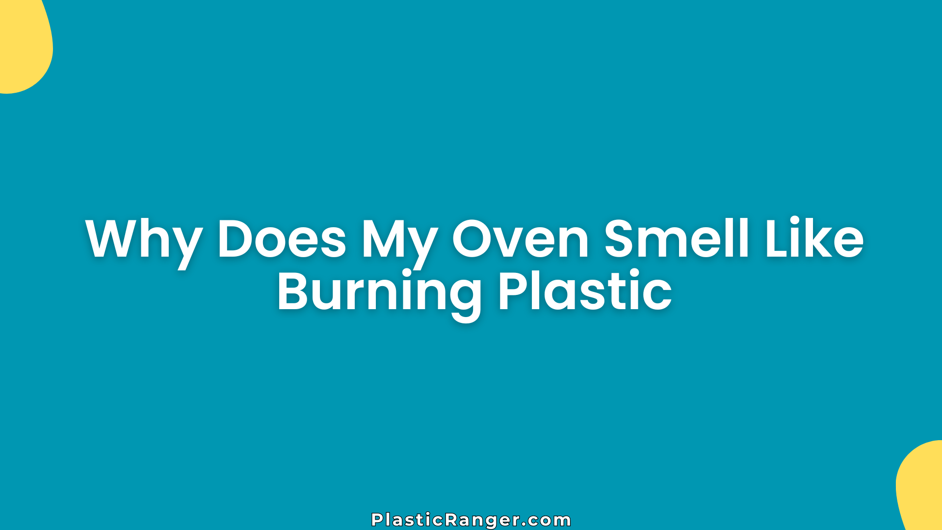Why Does My Oven Smell Like Burning Plastic