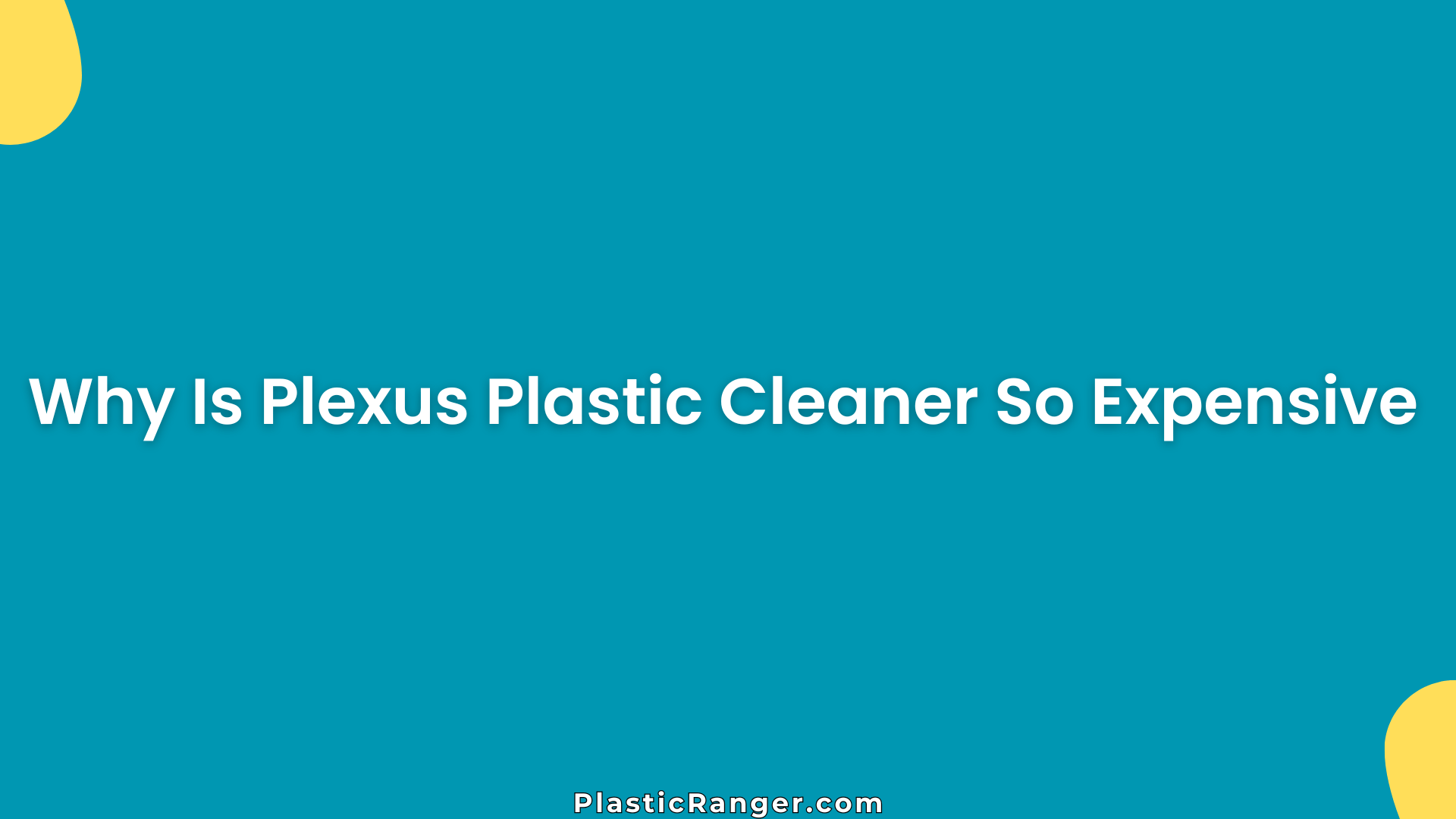 Why Is Plexus Plastic Cleaner So Expensive