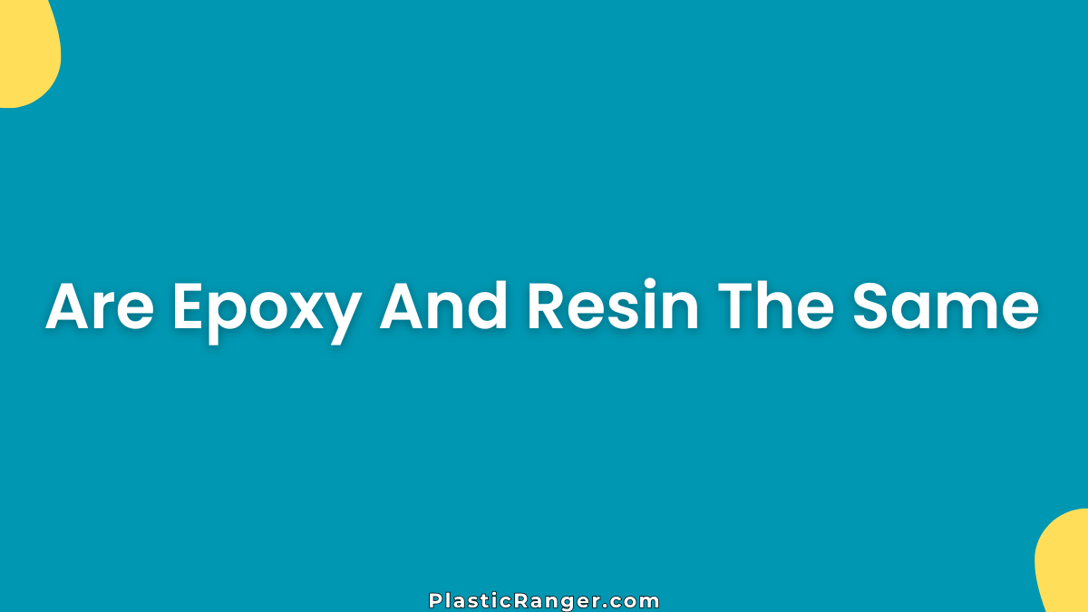 Are Epoxy And Resin The Same