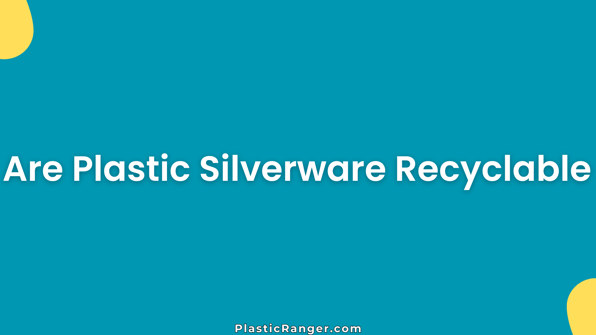 Are Plastic Silverware Recyclable