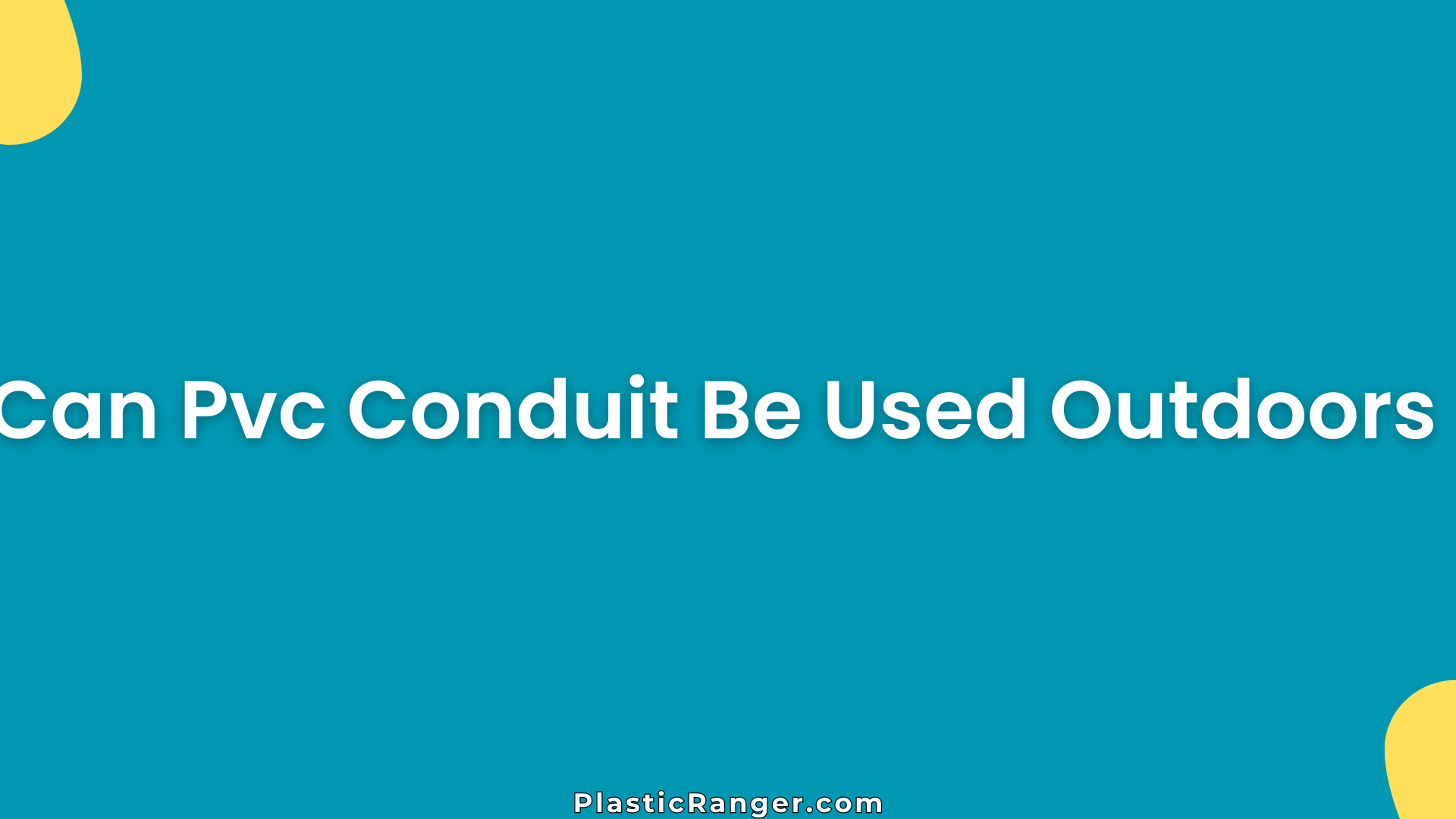 Can PVC Conduit Be Used Outdoors? (Complete Safety Guide)