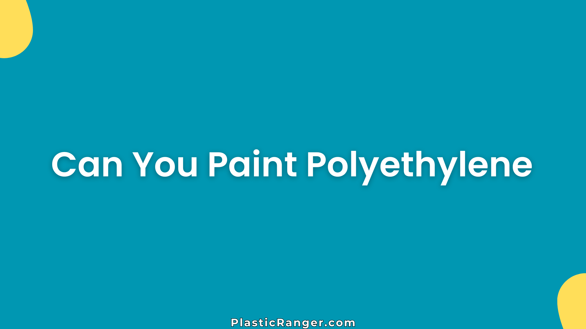 Can You Paint Polyethylene