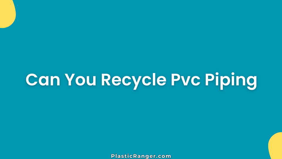 Can You Recycle Pvc Piping