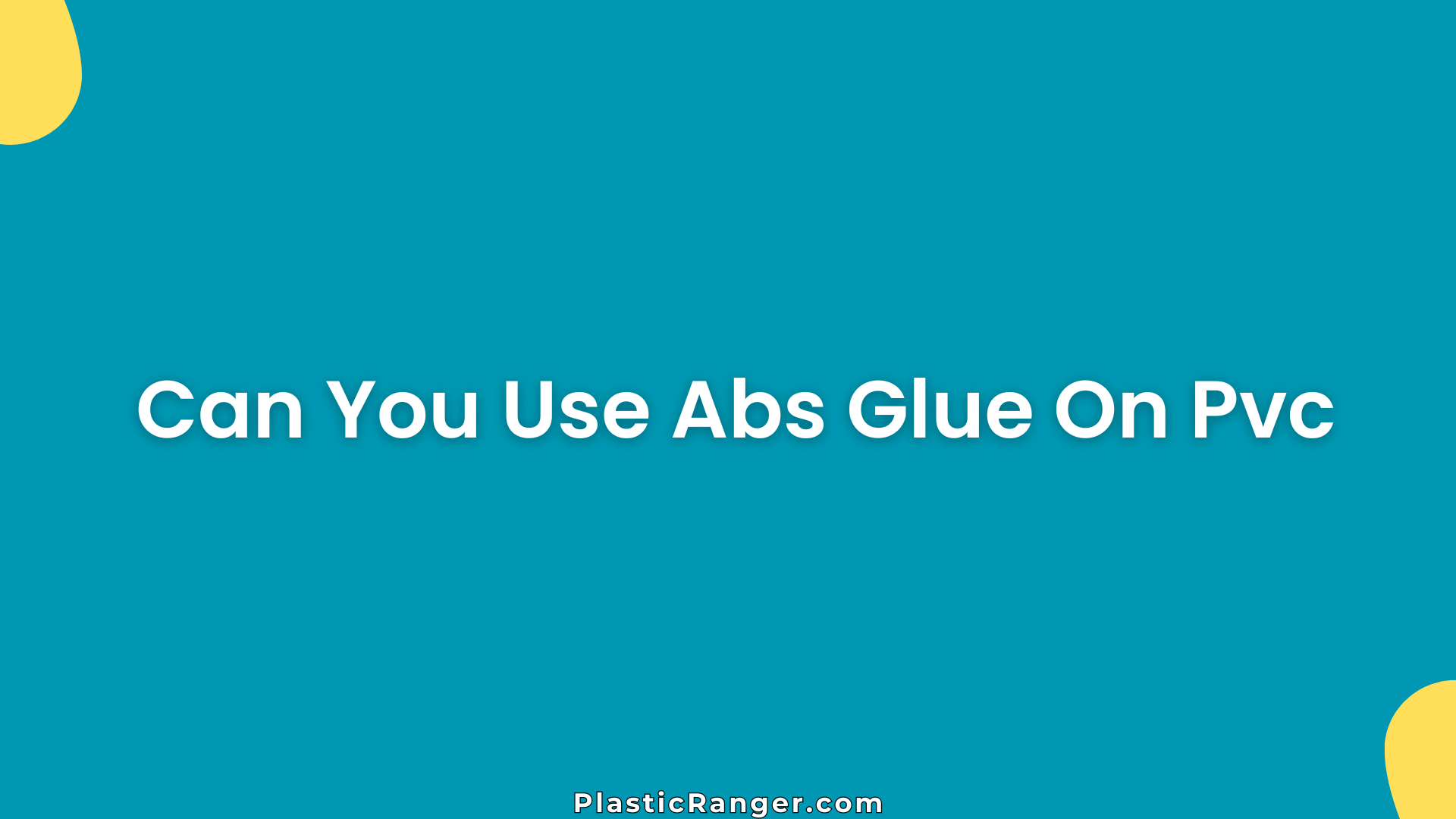 Can You Use Abs Glue On Pvc