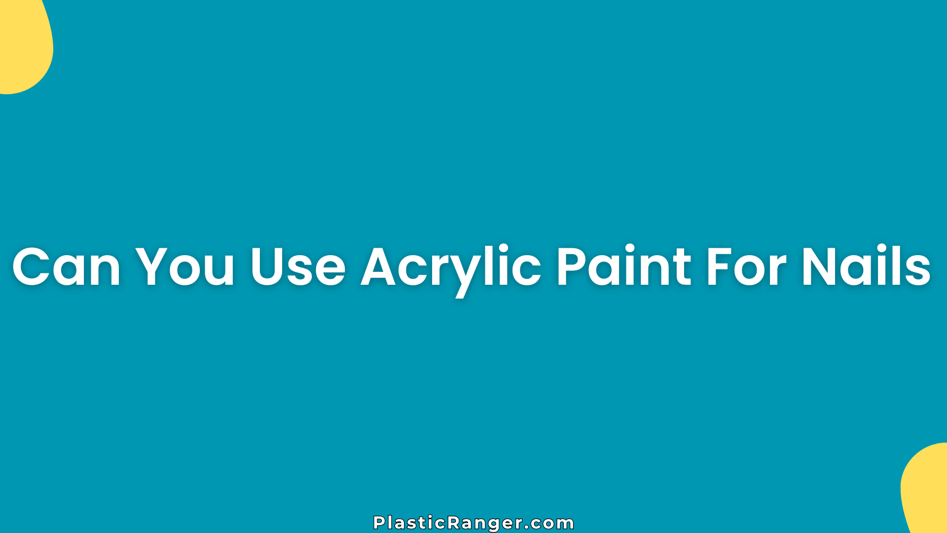Can You Use Acrylic Paint For Nails – Is It Safe for Your Skin?