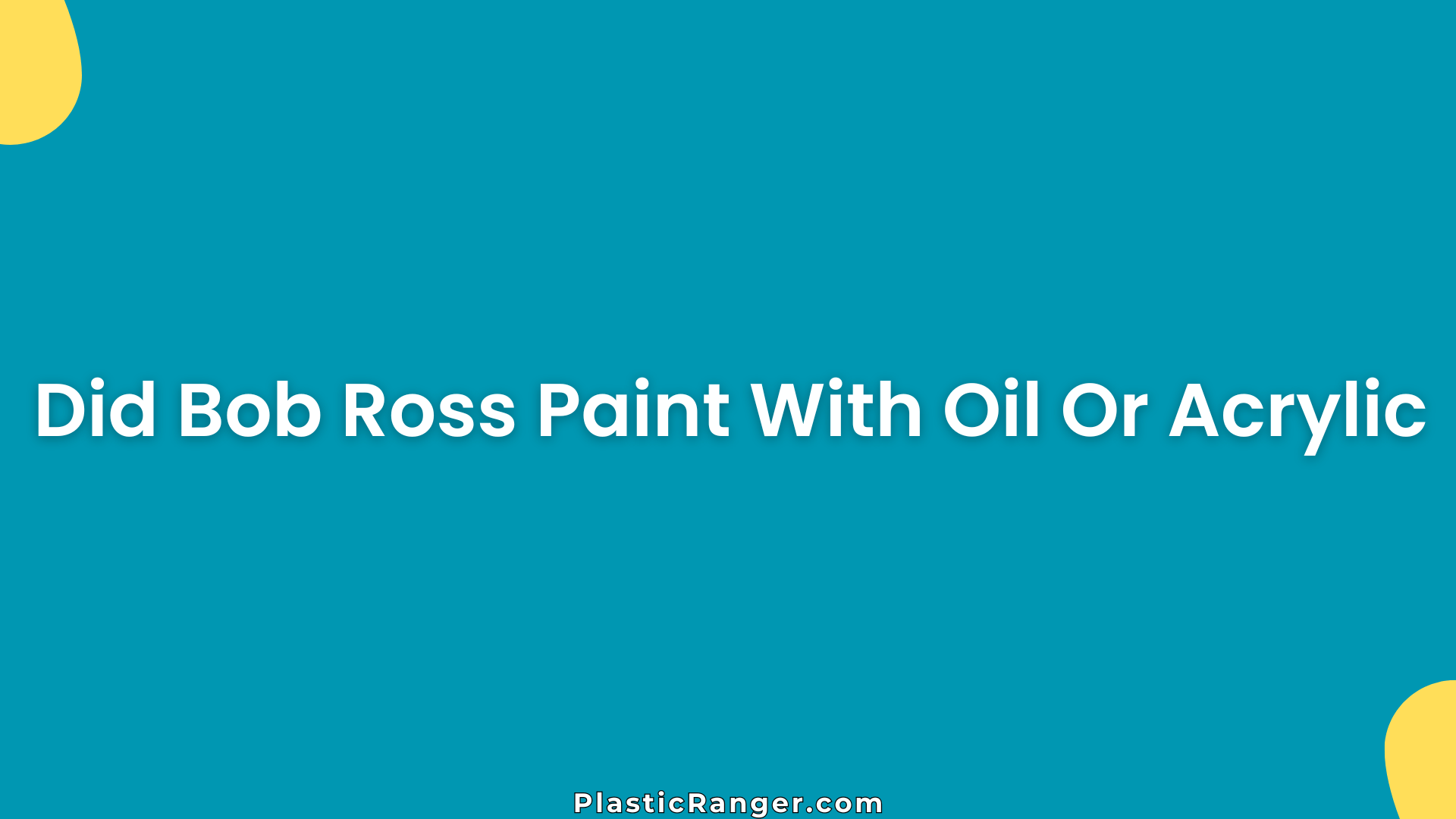 Did Bob Ross Paint with Oil or Acrylic? The Truth Explained