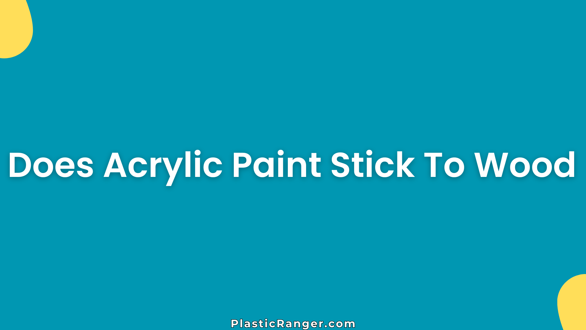 Does Acrylic Paint Stick To Wood
