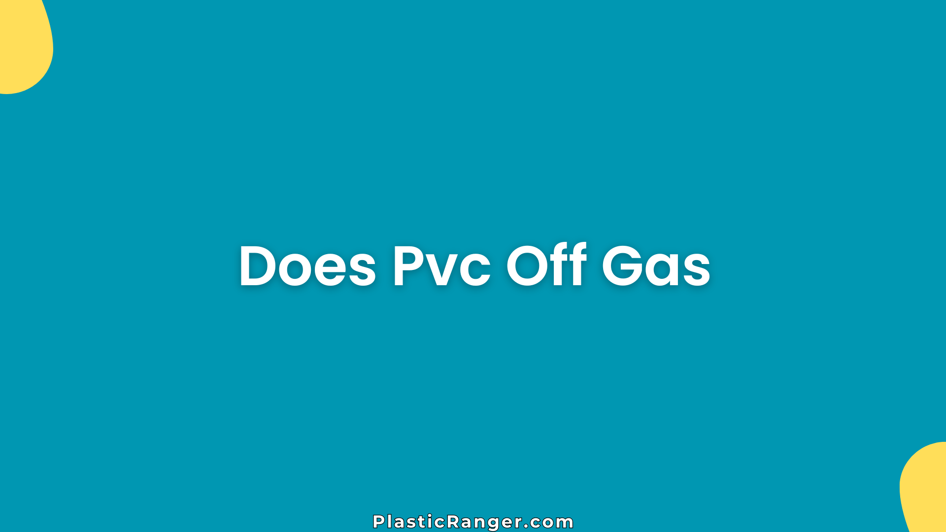 Does PVC Off-Gas? Risks, Safety & Health Effects Explained