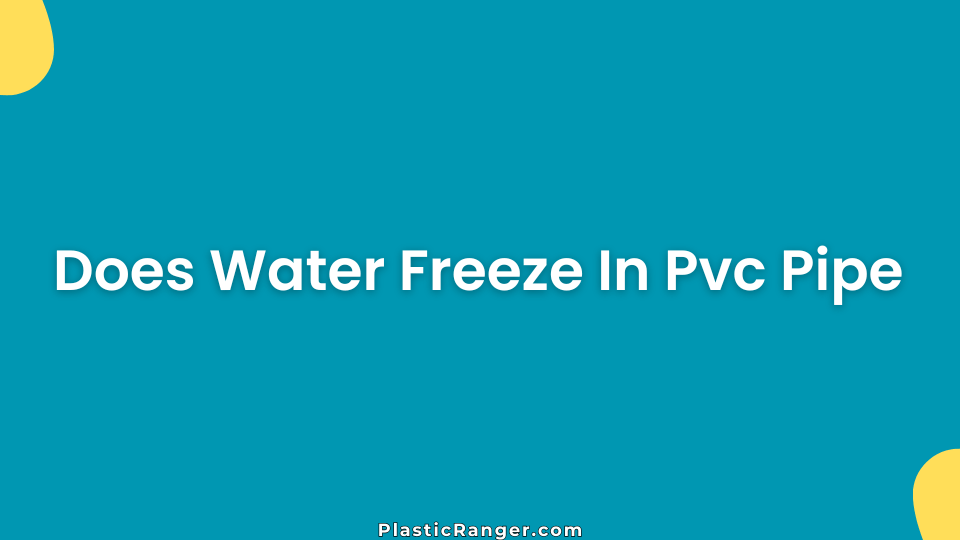 Does Water Freeze In Pvc Pipe