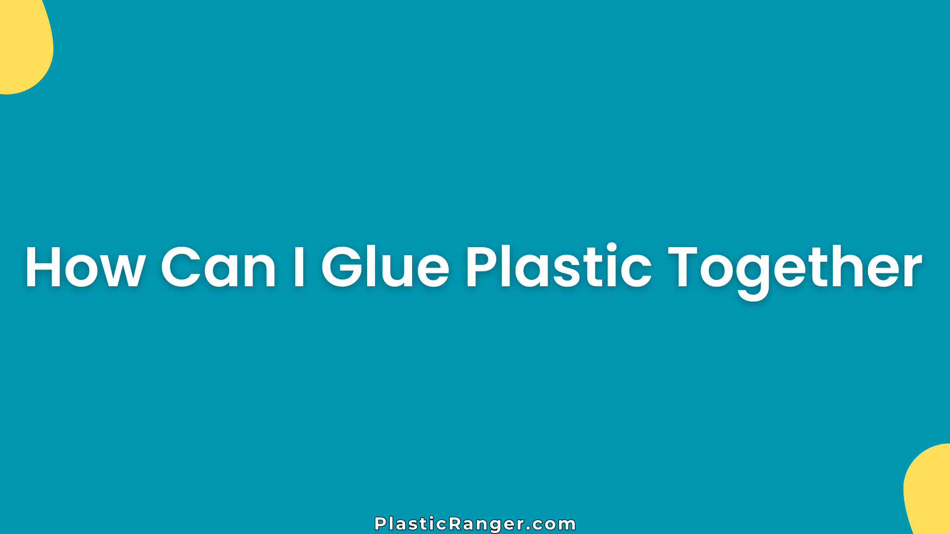 How Can I Glue Plastic Together