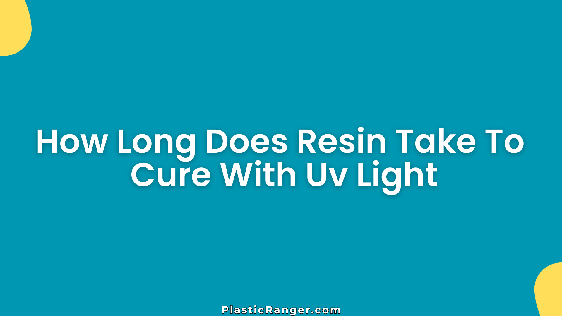 How Long Does Resin Take To Cure With Uv Light