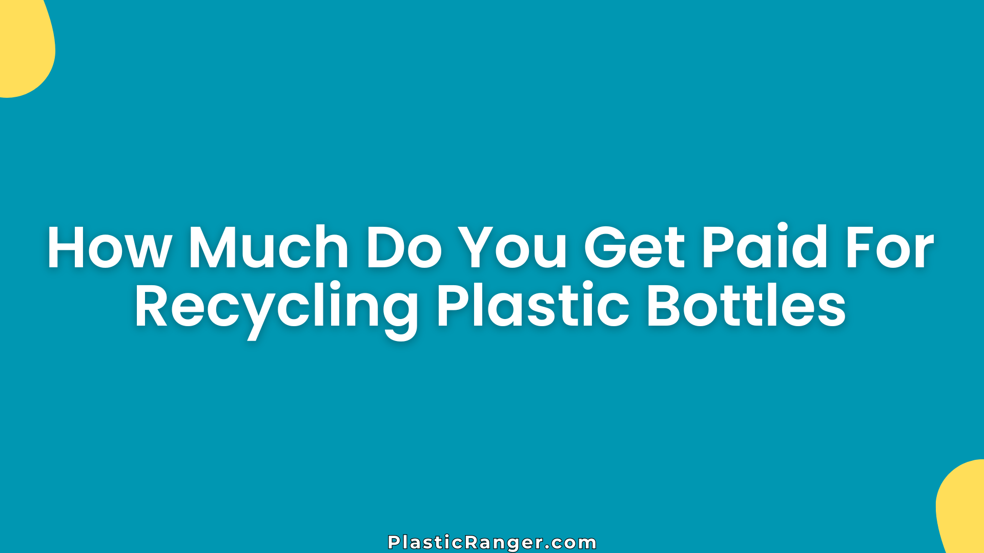 How Much Do You Get Paid For Recycling Plastic Bottles