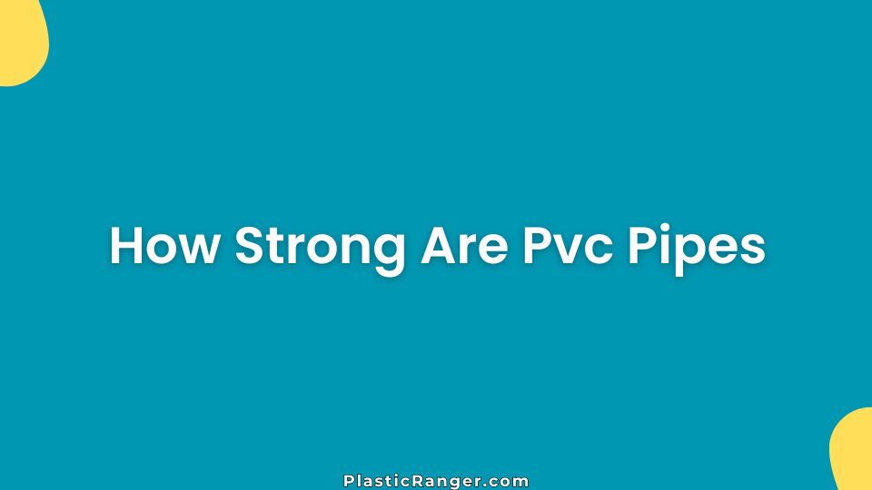 How Strong Are Pvc Pipes