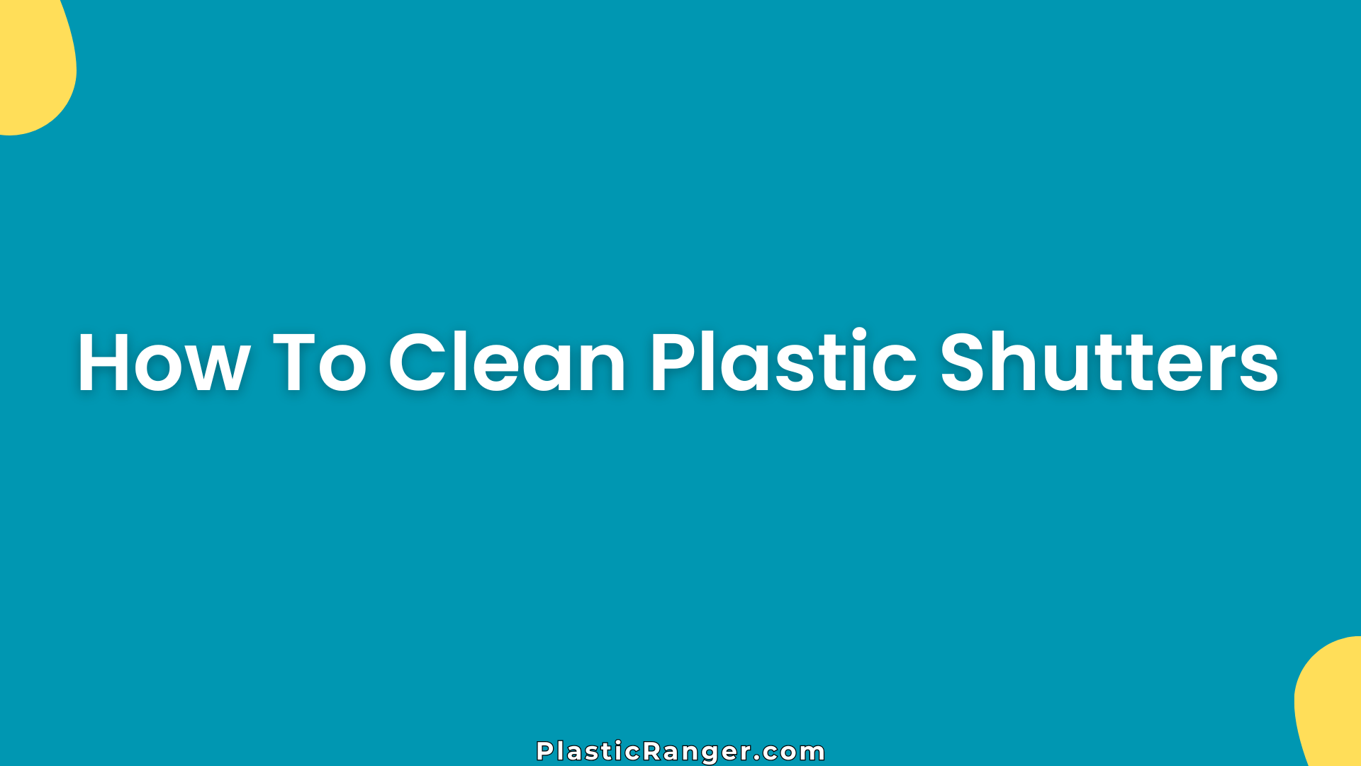 How To Clean Plastic Shutters