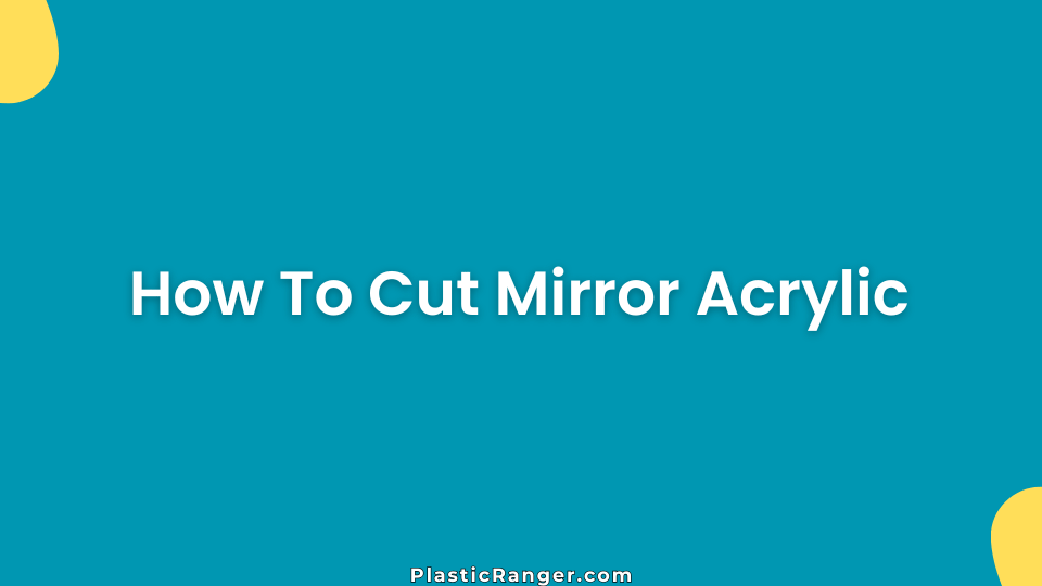 How To Cut Mirror Acrylic