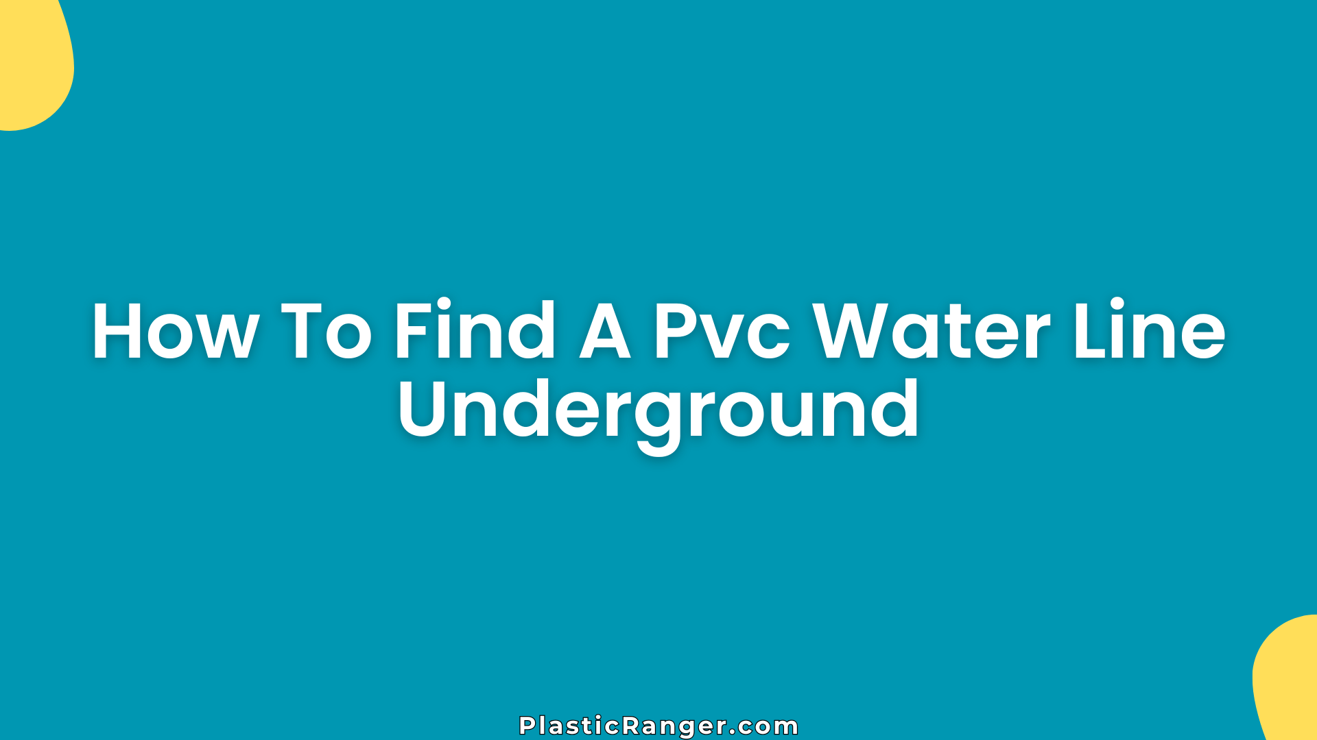 How To Find A PVC Water Line Underground – Easy DIY Methods That Work