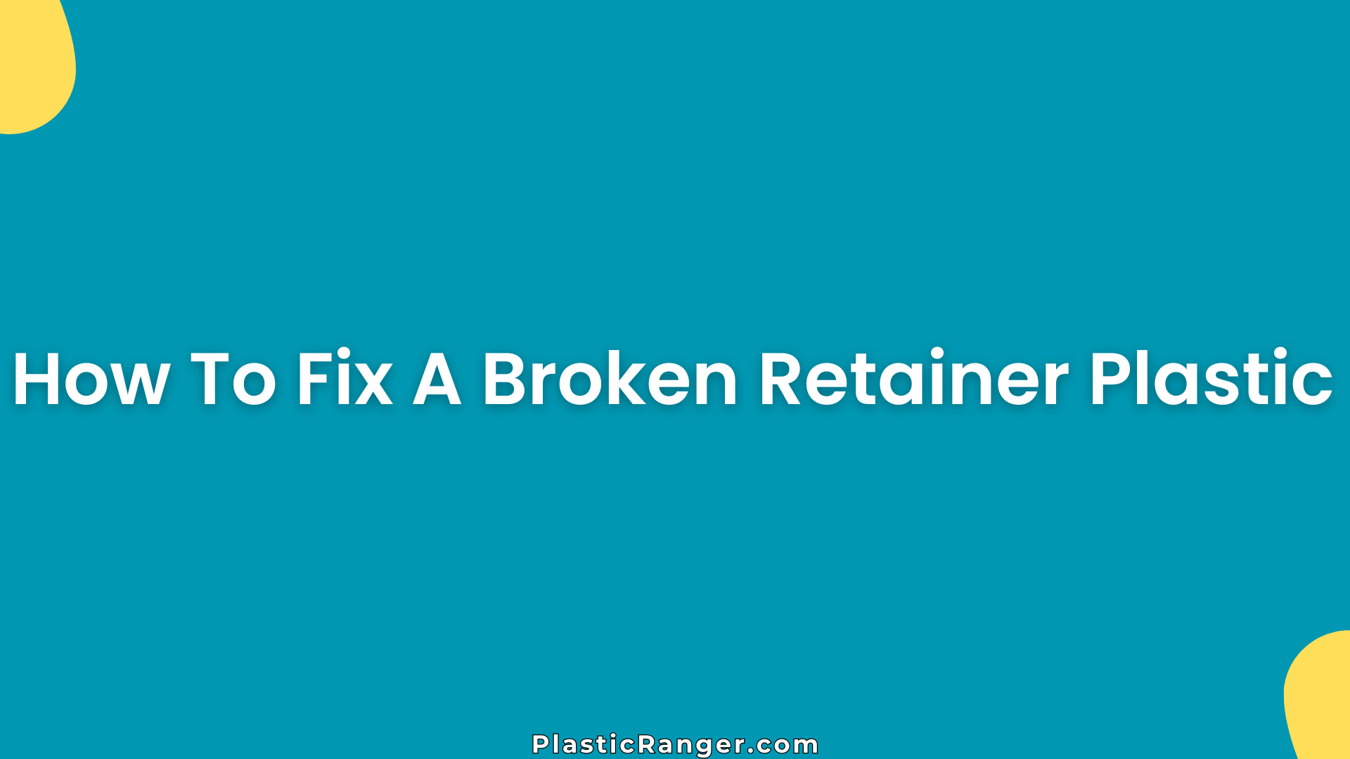 How To Fix A Broken Retainer Plastic