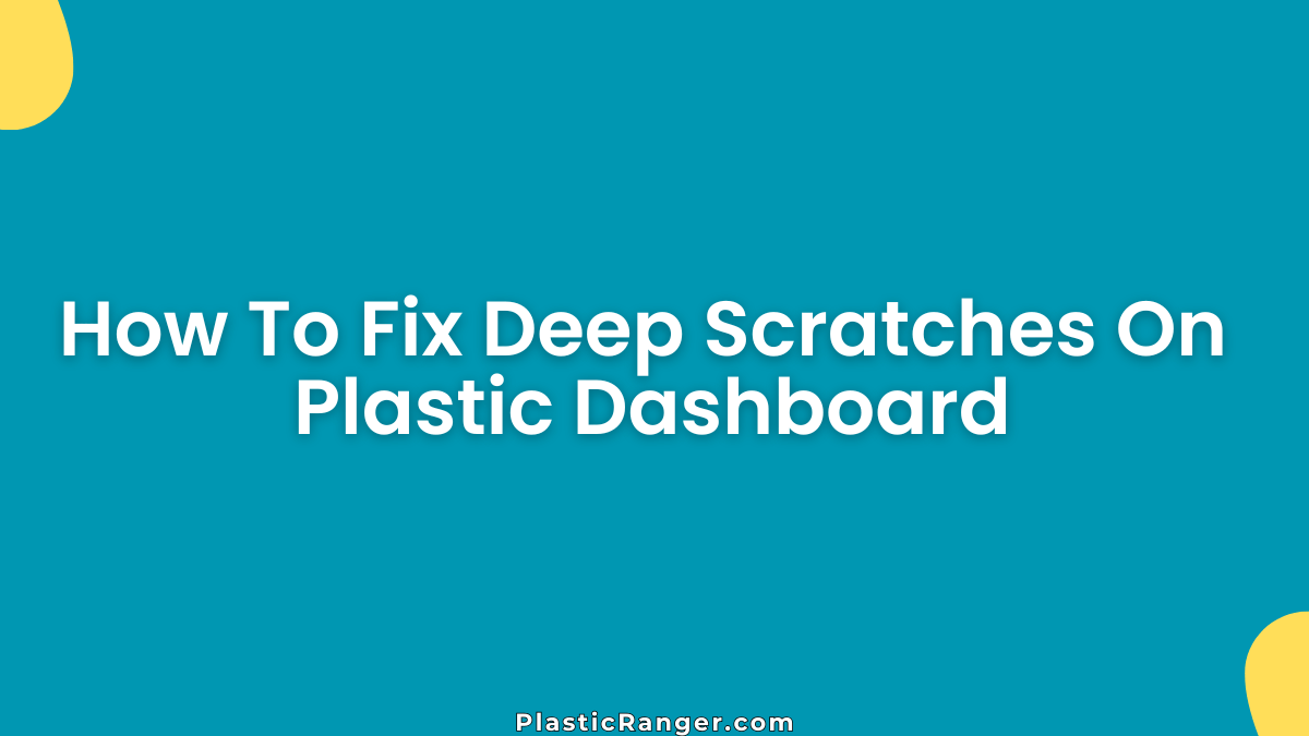 How To Fix Deep Scratches On Plastic Dashboard Like a Pro