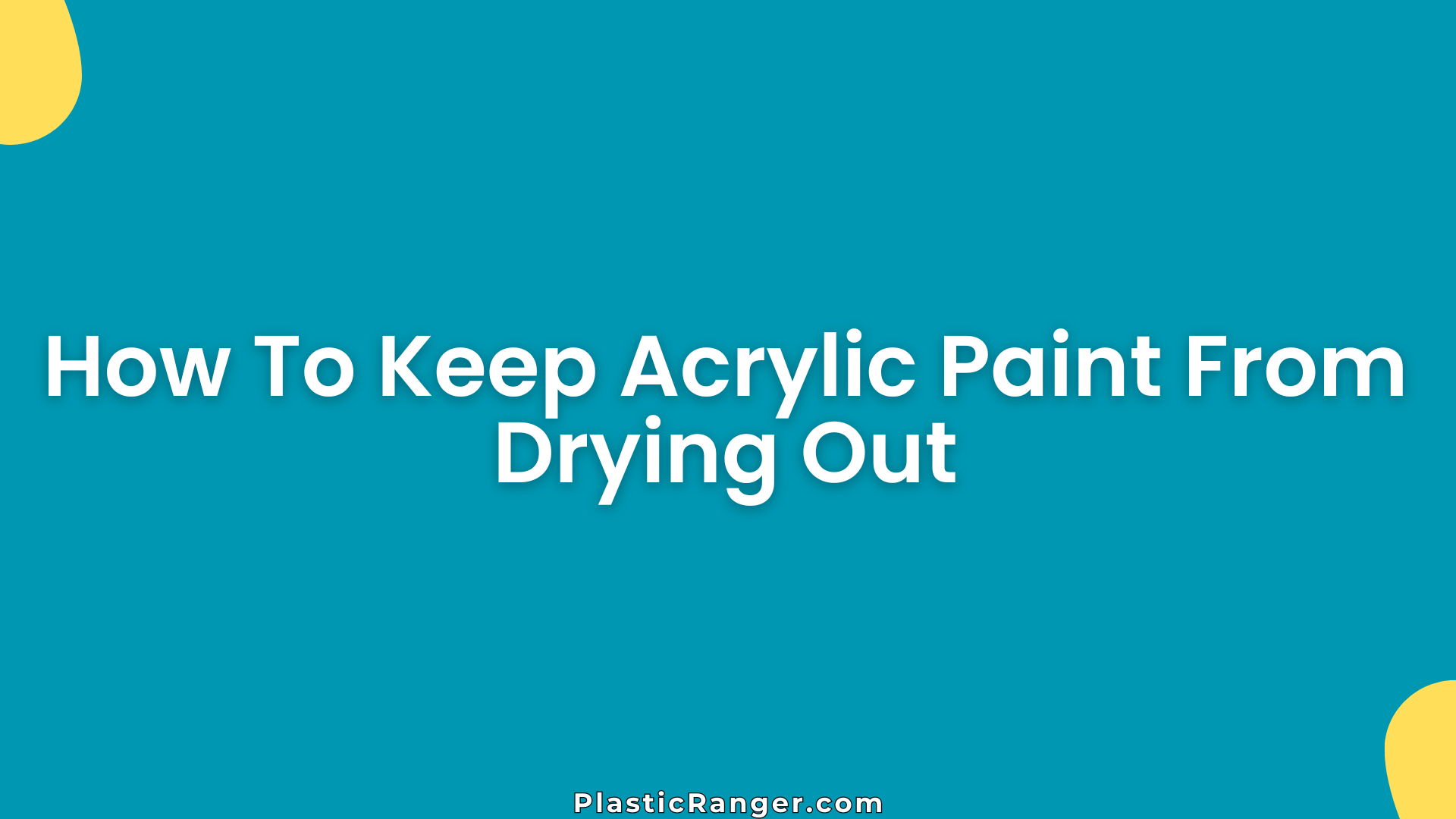 How To Keep Acrylic Paint From Drying Out