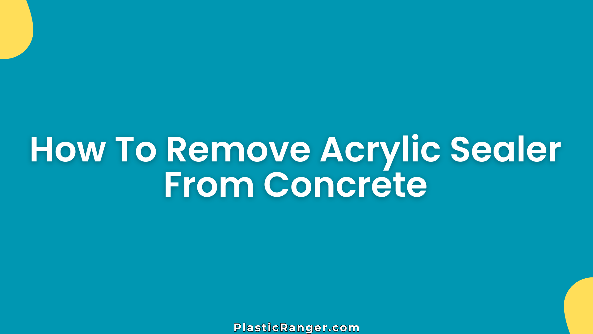 How To Remove Acrylic Sealer From Concrete