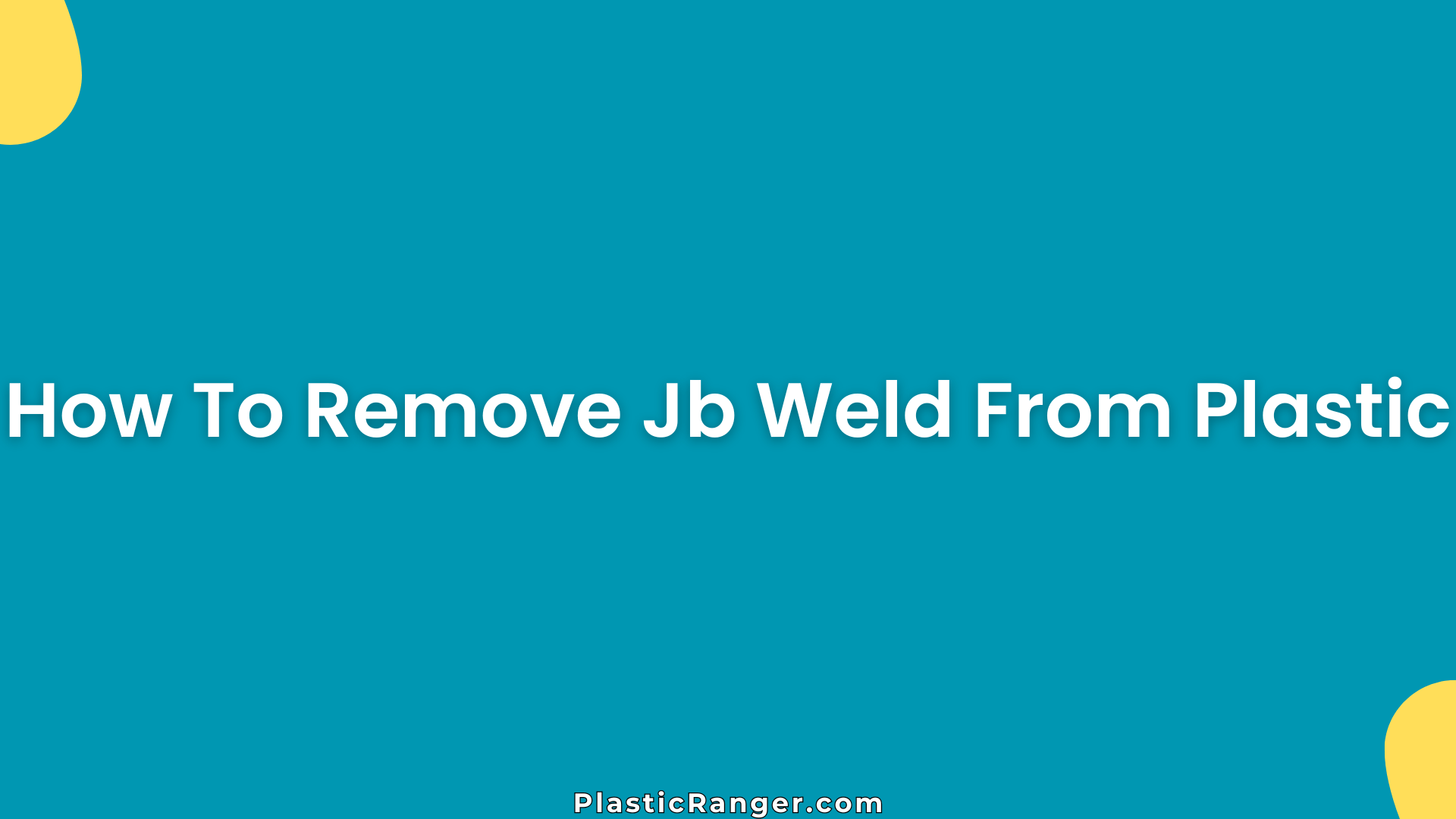 How To Remove Jb Weld From Plastic