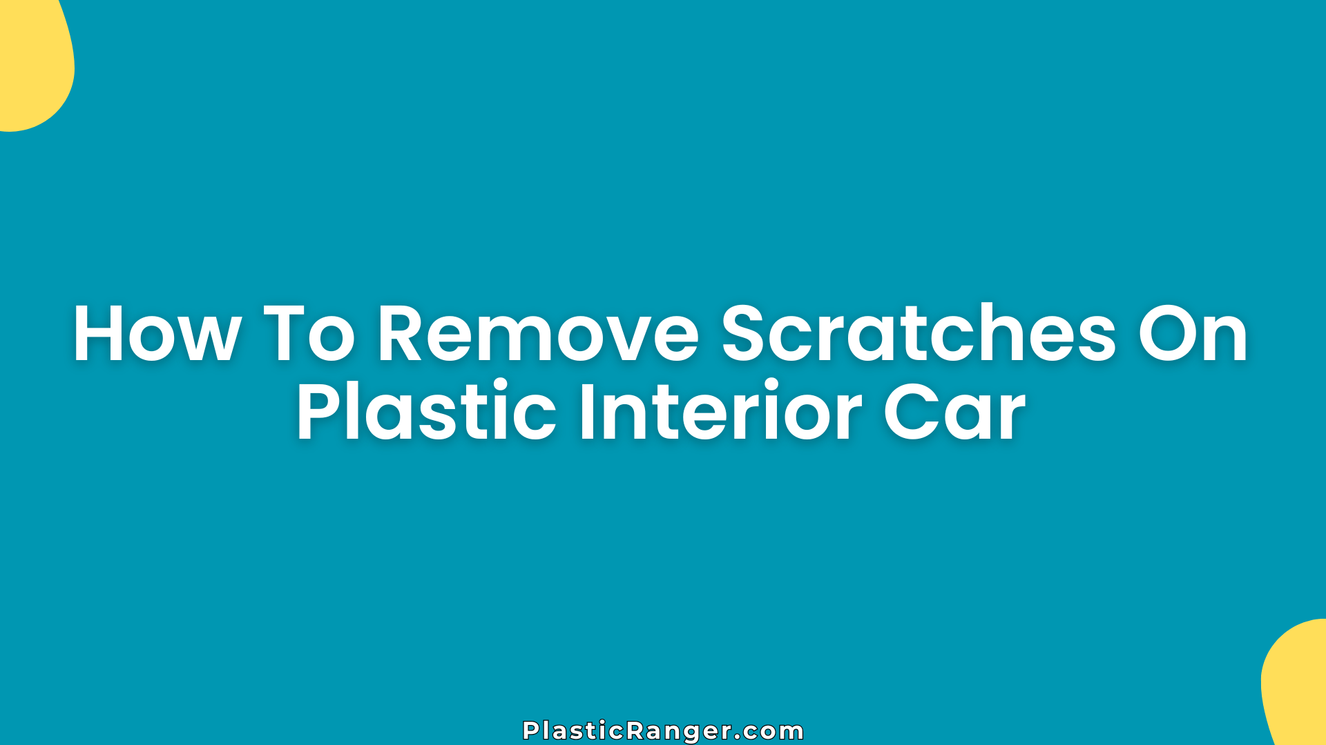 How To Remove Scratches On Plastic Interior Car