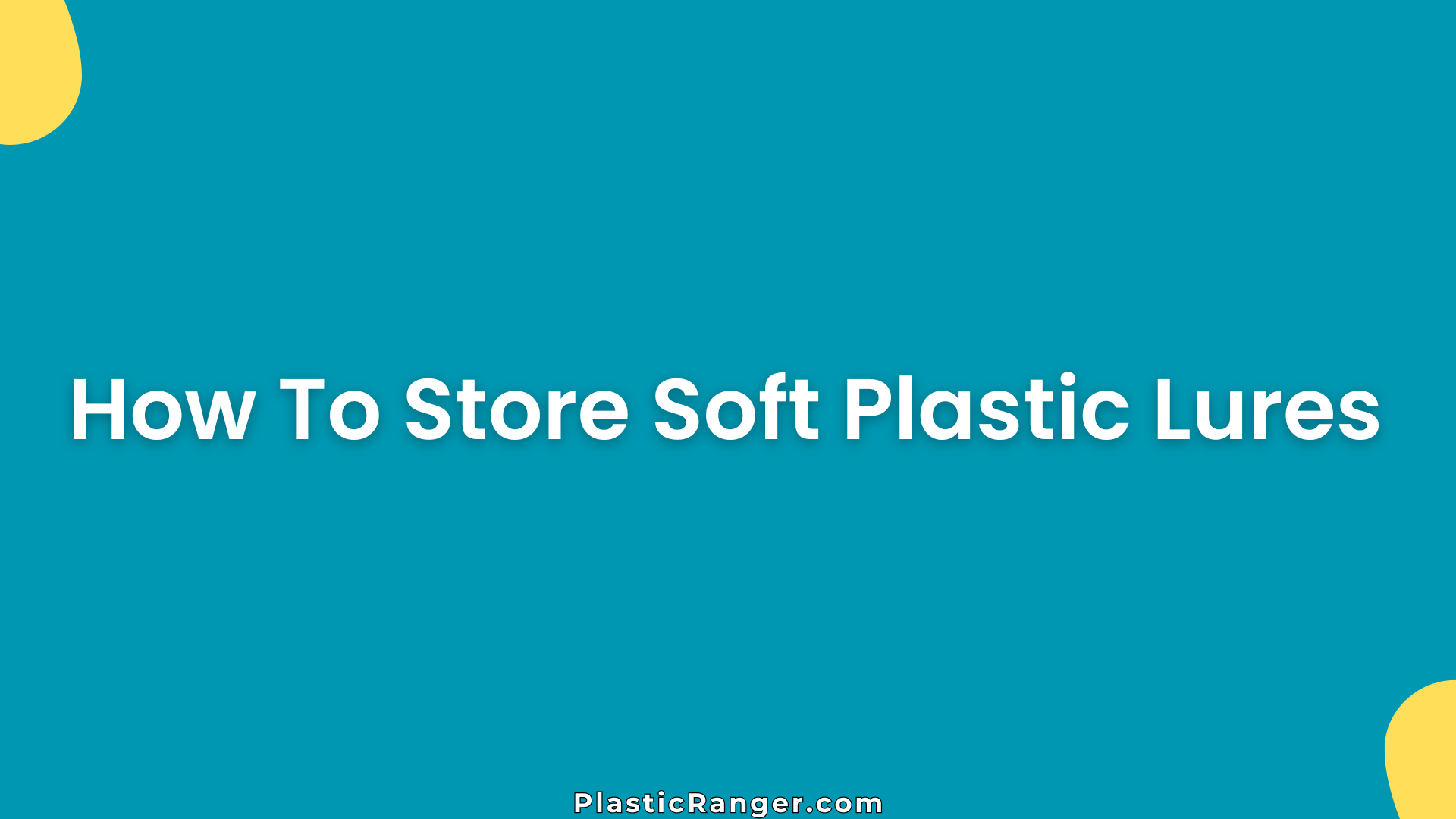 How To Store Soft Plastic Lures