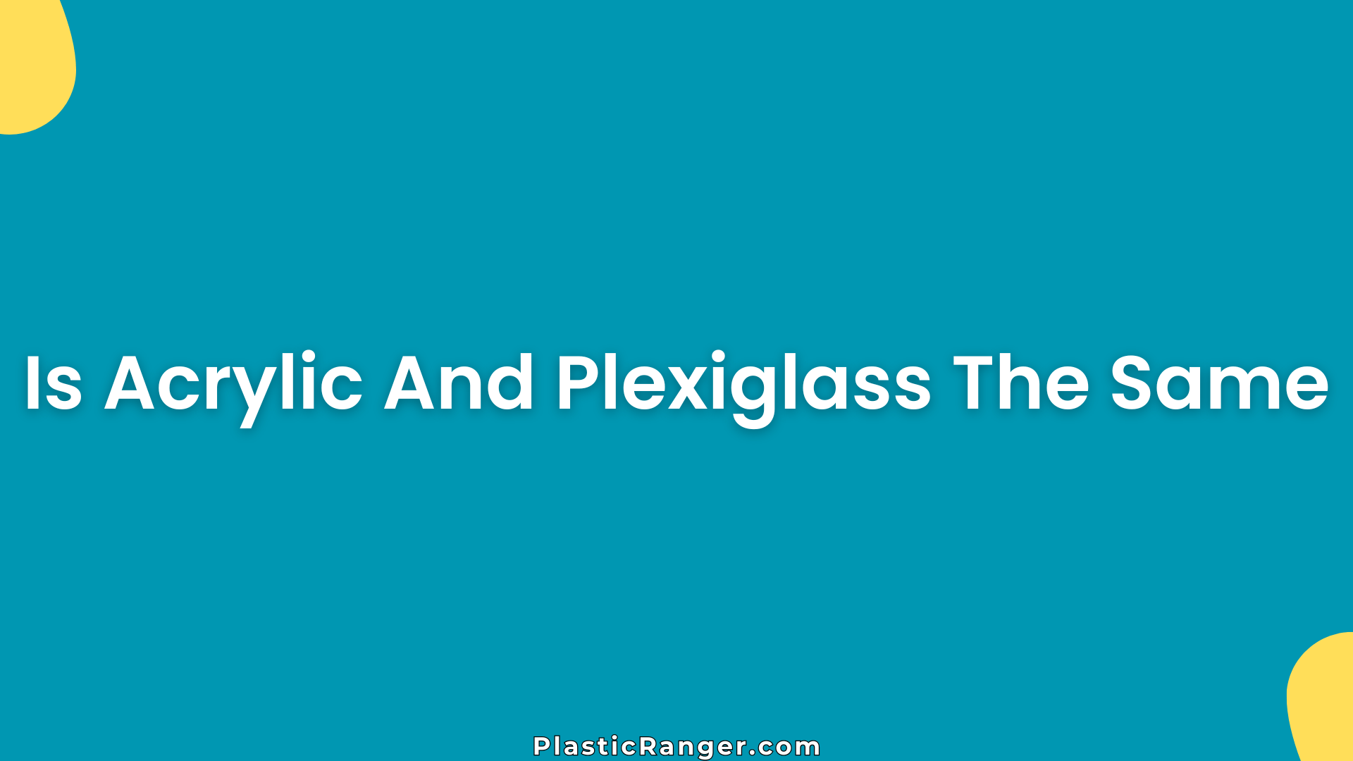 Is Acrylic And Plexiglass The Same