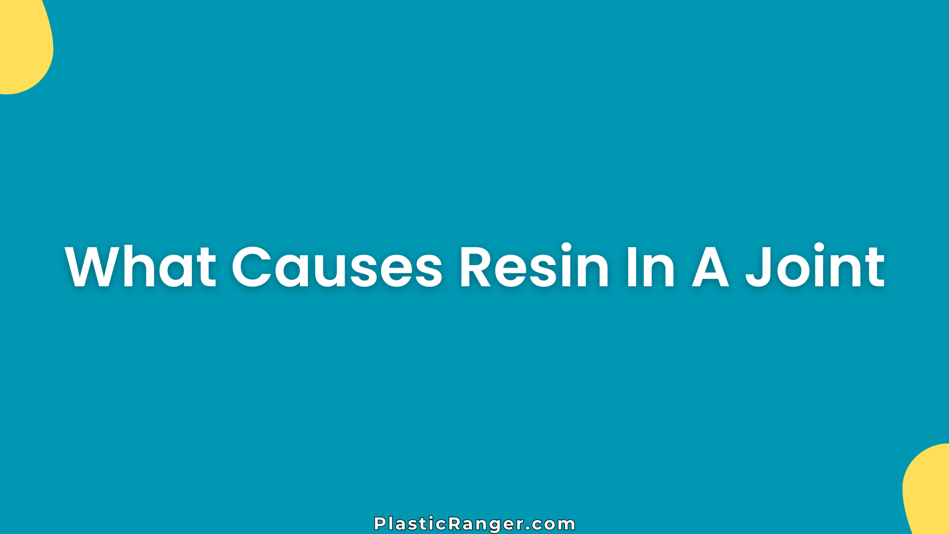 What Causes Resin In A Joint