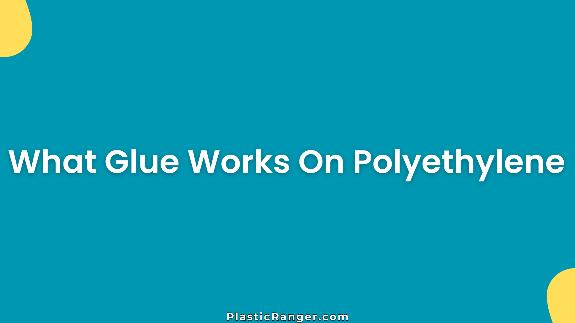 What Glue Works On Polyethylene