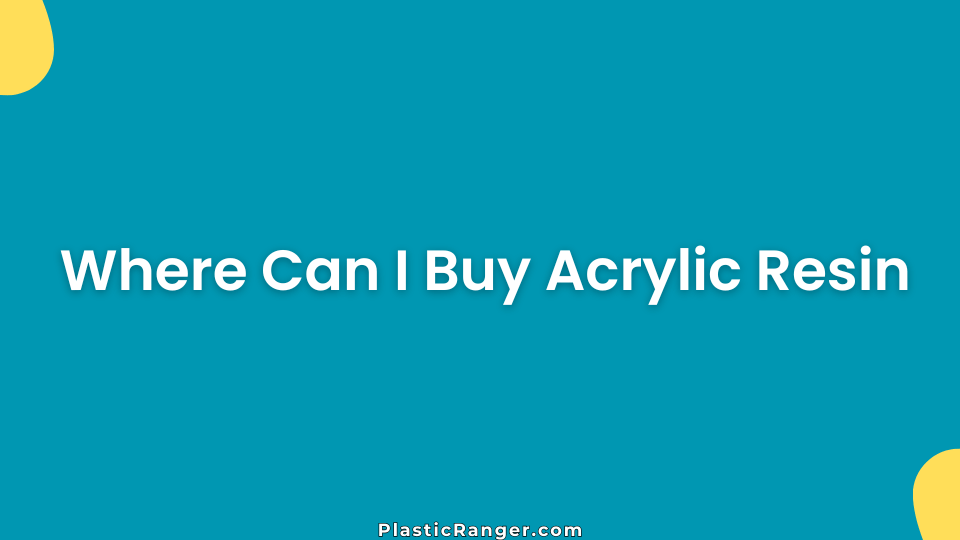 Where Can I Buy Acrylic Resin