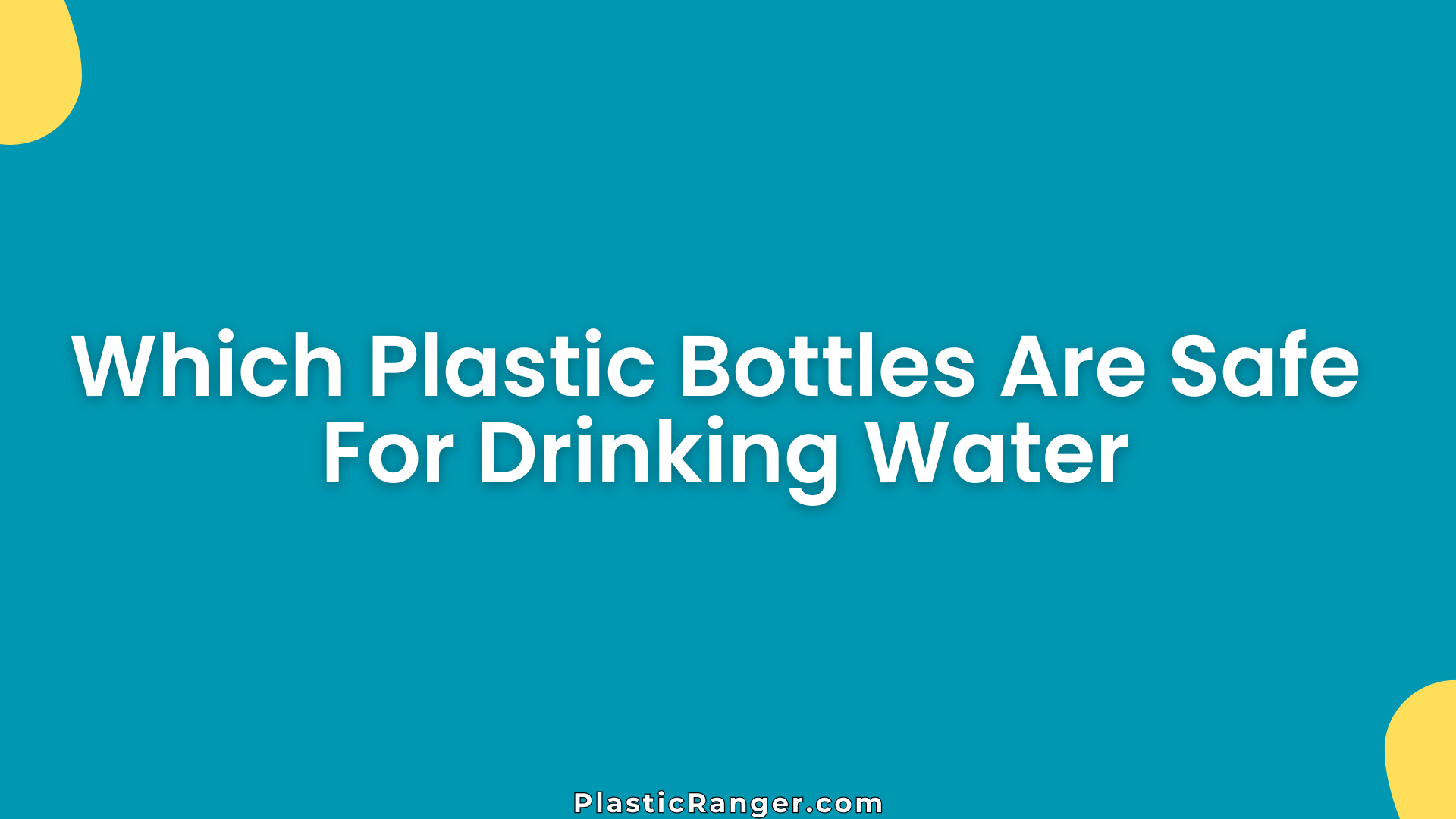 Which Plastic Bottles Are Safe For Drinking Water – Safe Types & What to Avoid