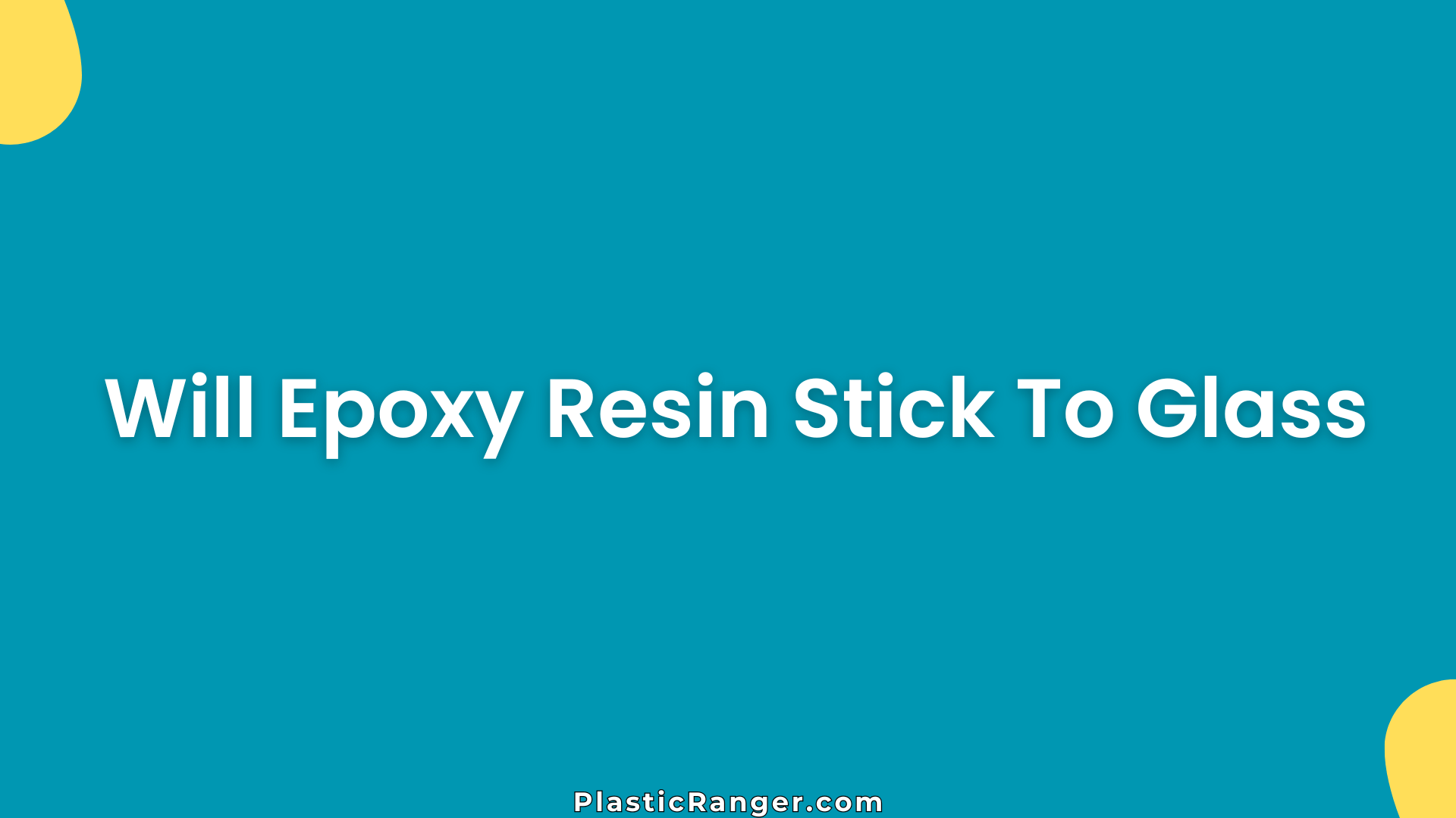 Will Epoxy Resin Stick To Glass