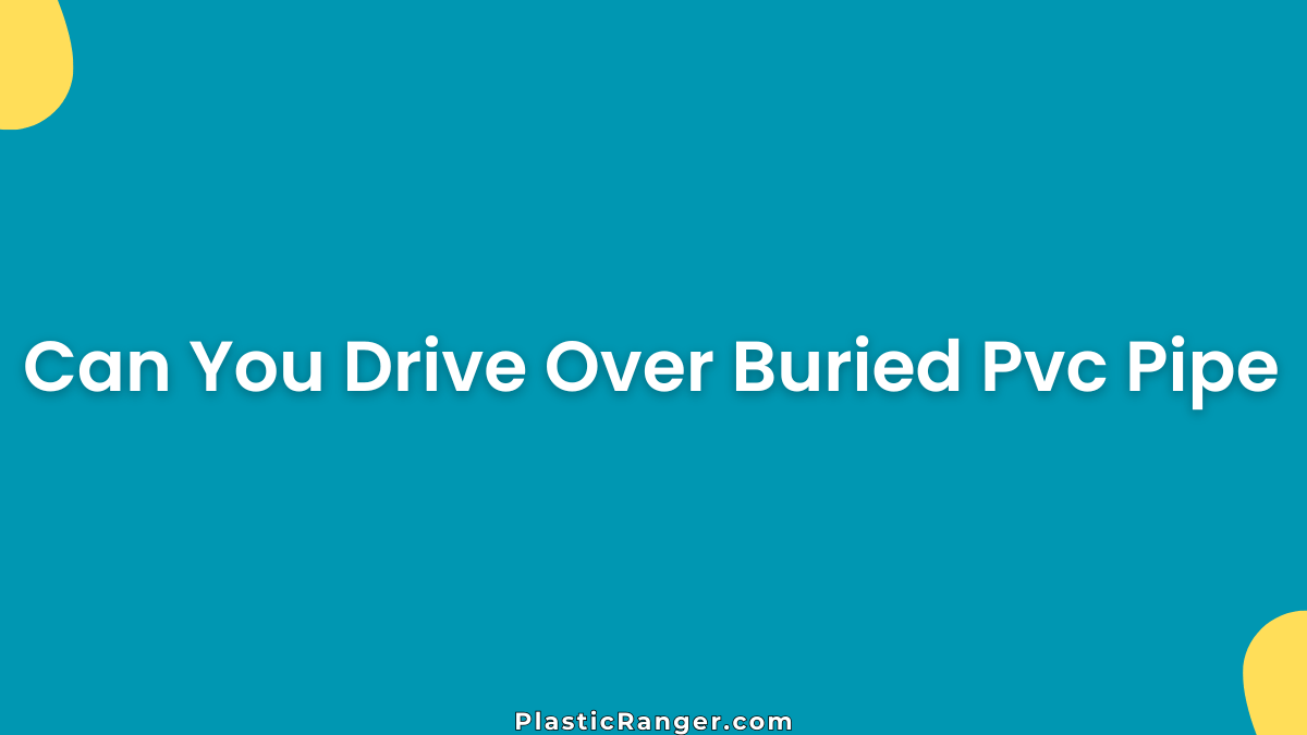Can You Drive Over Buried Pvc Pipe