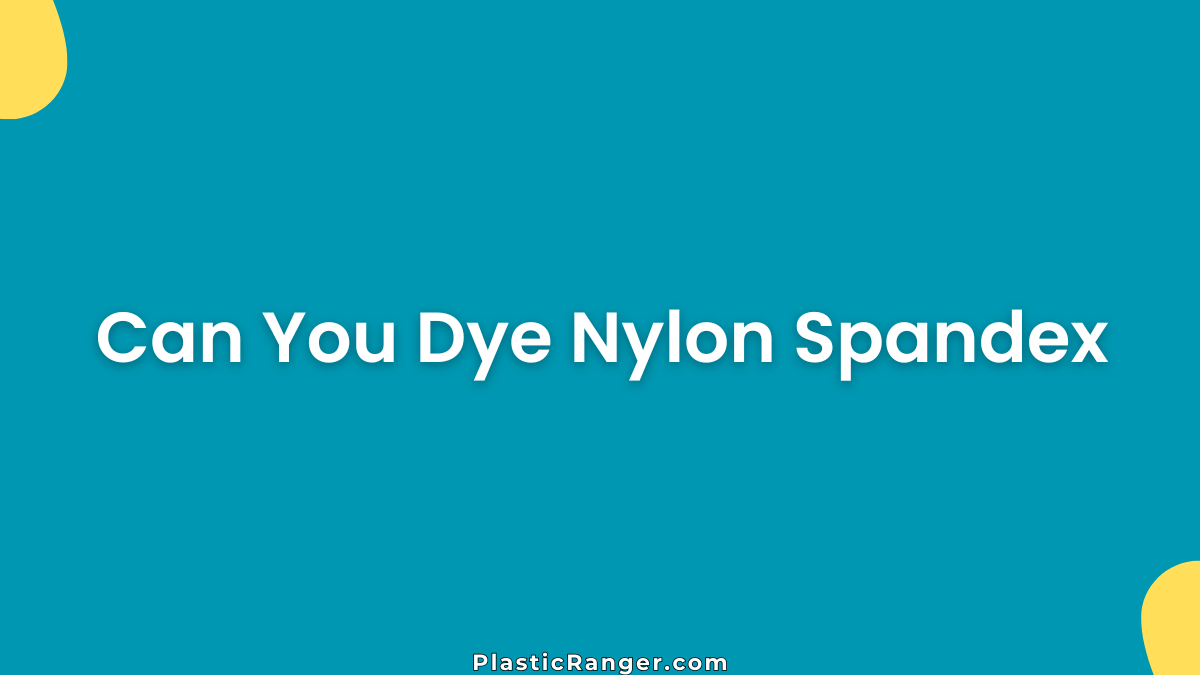Can You Dye Nylon Spandex
